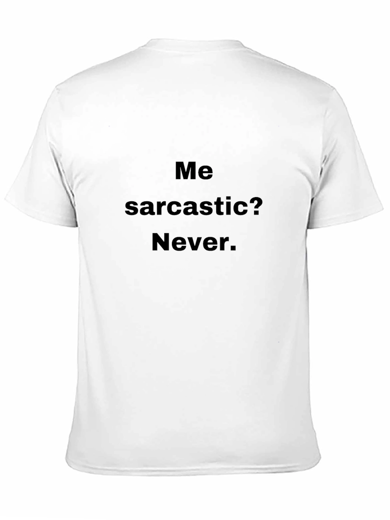 Black Sarcastic Humor Black T-Shirt - Never Sarcastic! view 11