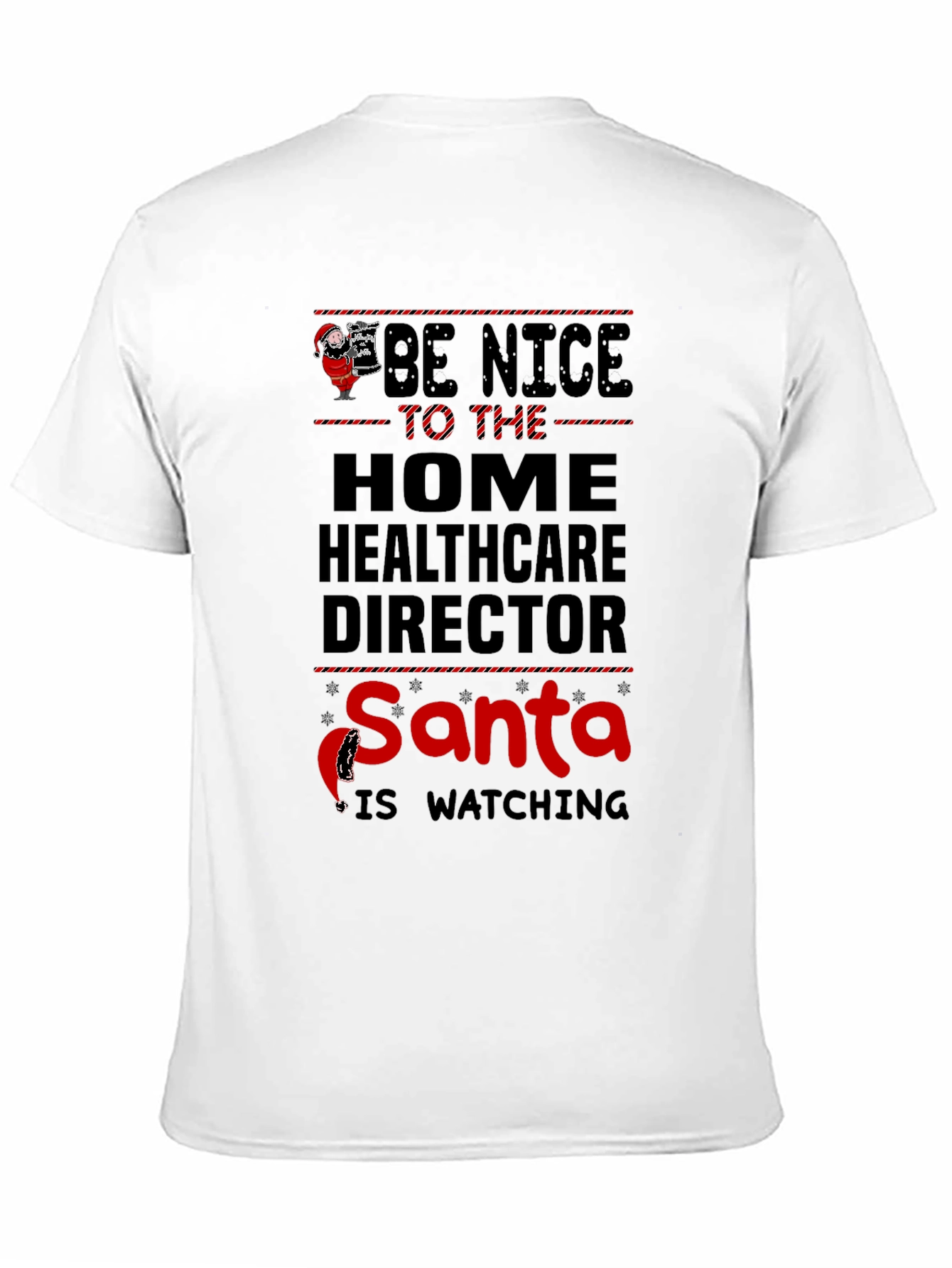 Black Be Nice to the Home Healthcare Director Santa is Watching T-Shirt view 11