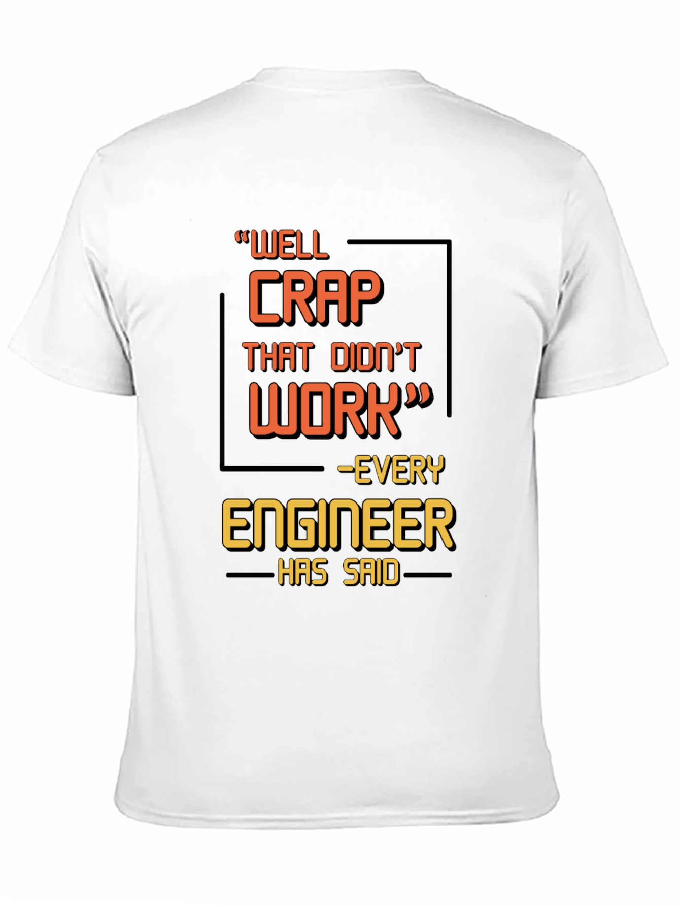 Black Engineer Humor T-Shirt - "Well Crap That Didn't Work" view 11
