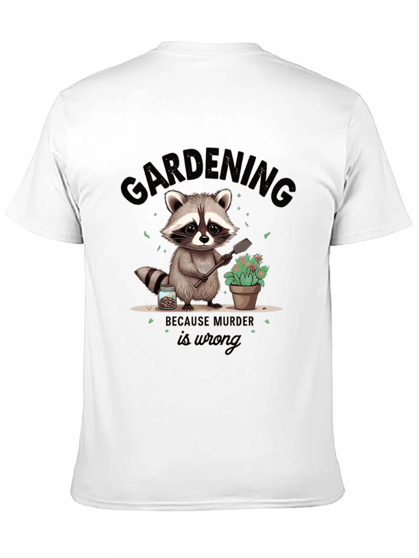 Black Gardening Because Murder Is Wrong Black T-Shirt view 11