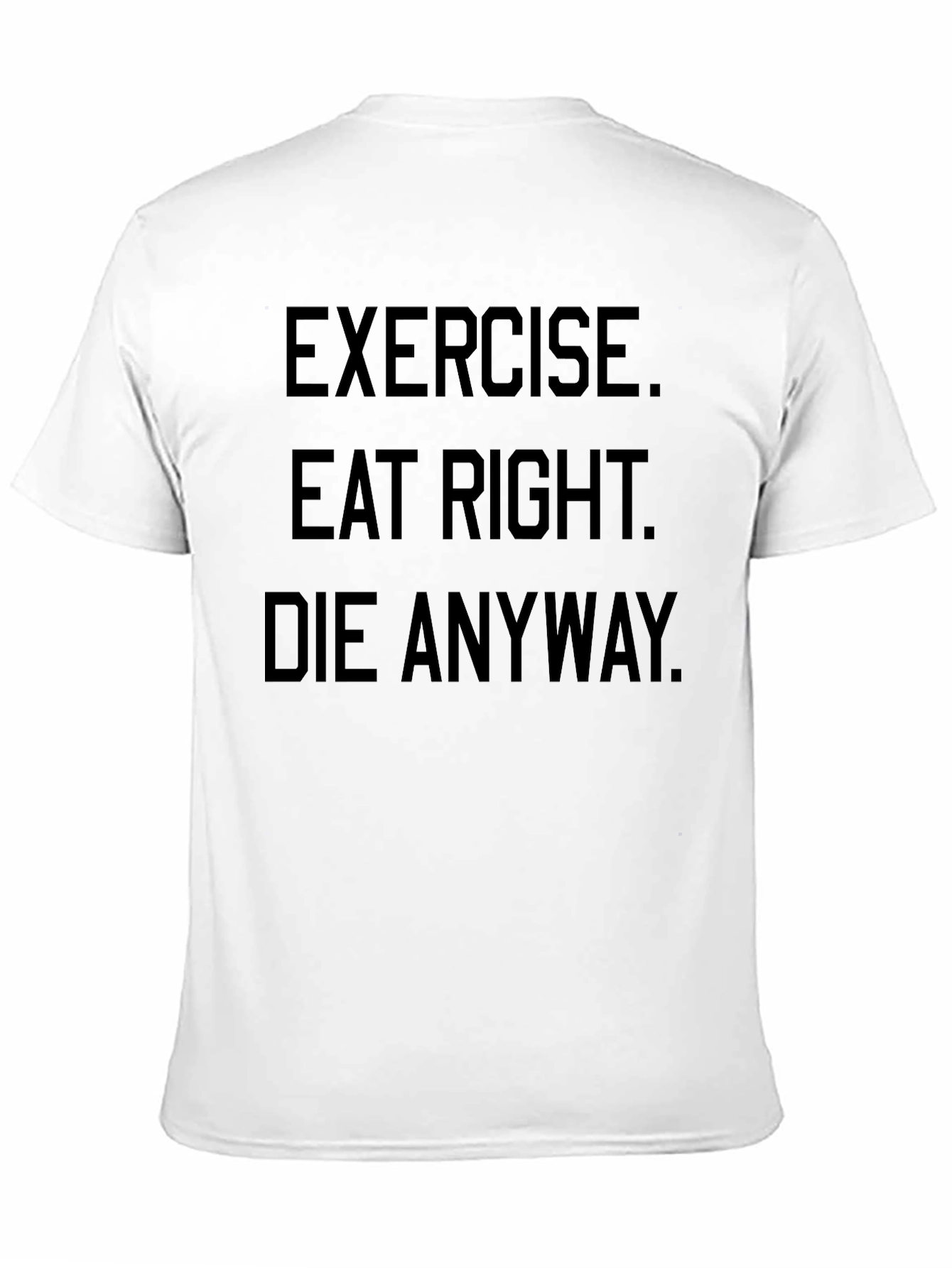 Black Exercise Eat Right Die Anyway Black Graphic T-Shirt view 11