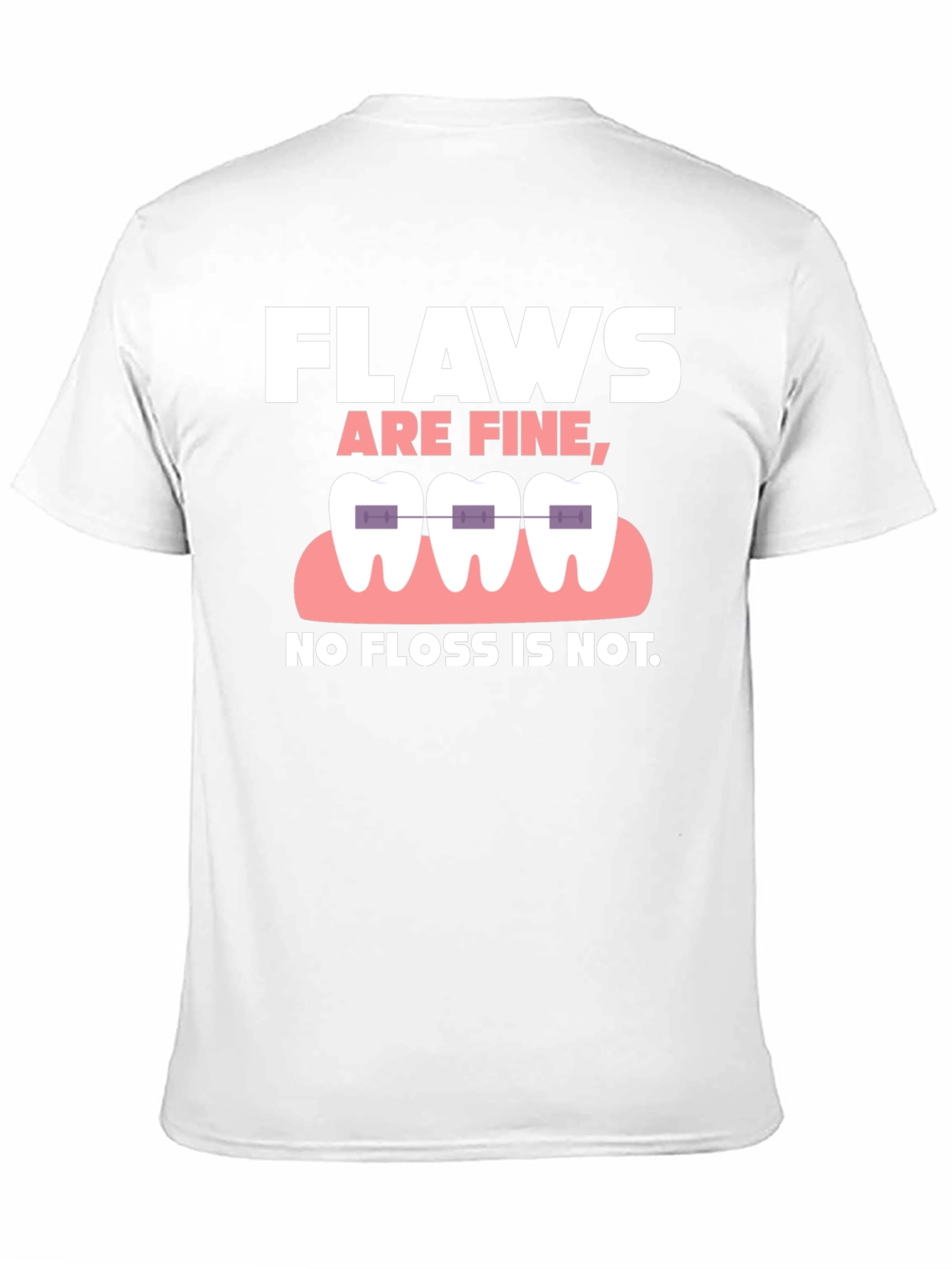 Black Funny Dental T-Shirt - "Flaws Are Fine, No Floss Is Not." view 11