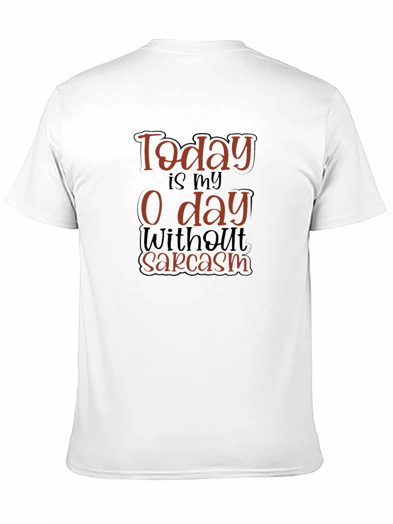 Black Funny Sarcasm T-Shirt - Today is My 0 Day view 11