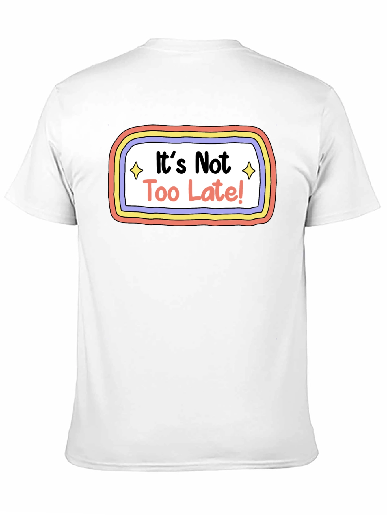 Black It's Not Too Late! Graphic T-Shirt - Unisex Tee view 11