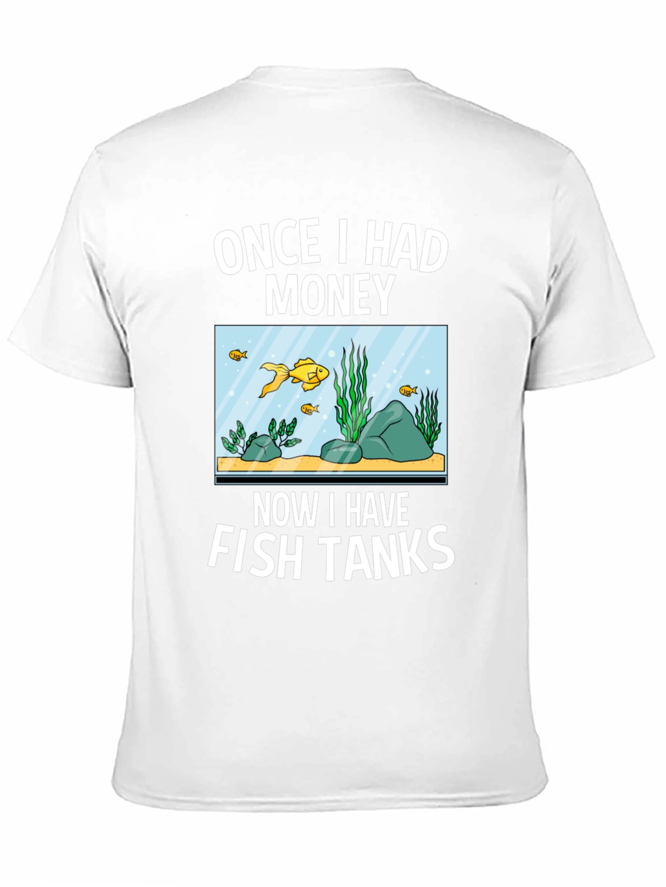 Black Once I Had Money Now Fish Tanks T-Shirt view 11