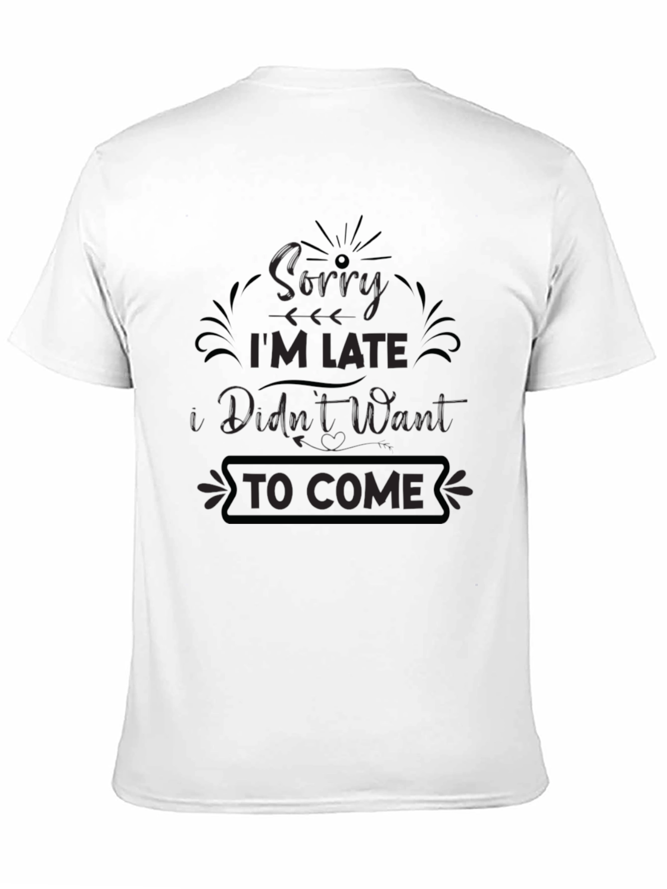 Black Funny Graphic Tee - Sorry I'm Late T-Shirt view 11