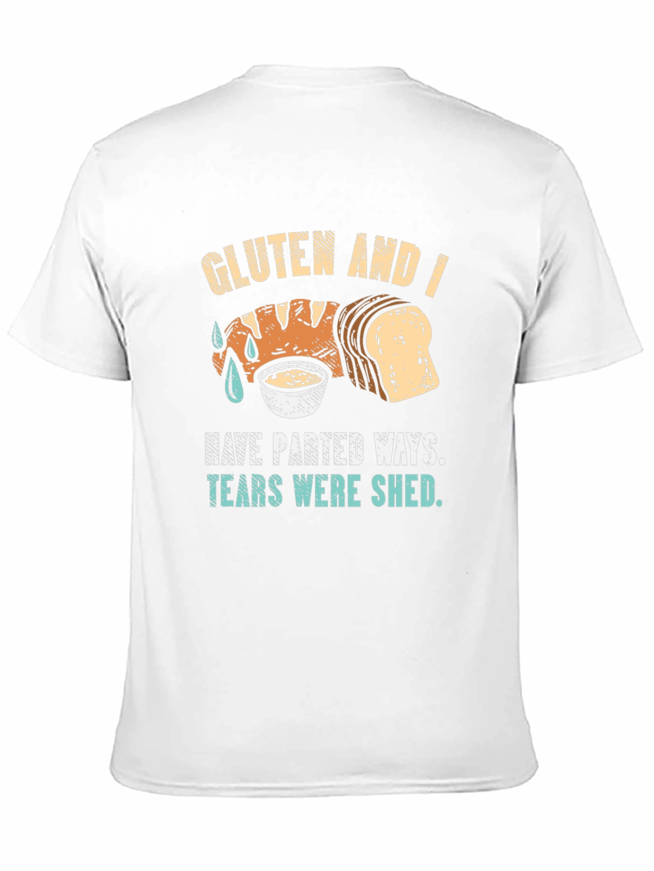 Gluten-Free Humor Tee: Parted Ways, Tears Shed! - 11
