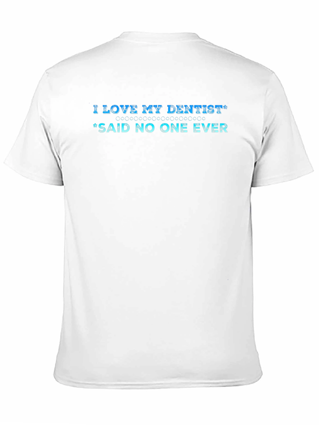 Black I Love My Dentist? Funny T-Shirt - Unisex view 11
