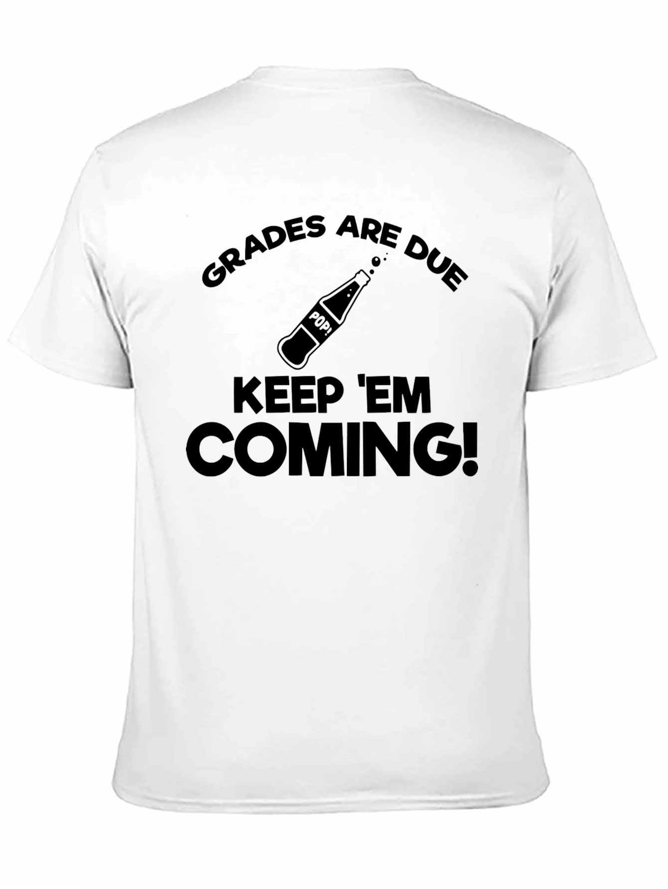 Black Grades Are Due Keep 'Em Coming! T-Shirt view 11