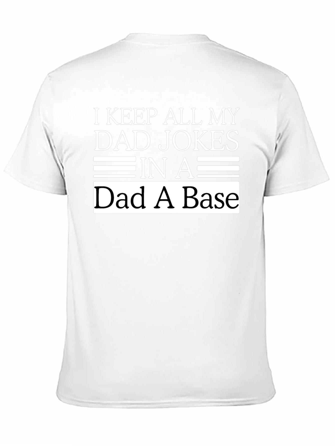 Black Dad Jokes T-Shirt: I Keep All My Dad Jokes In A Dad A Base view 11