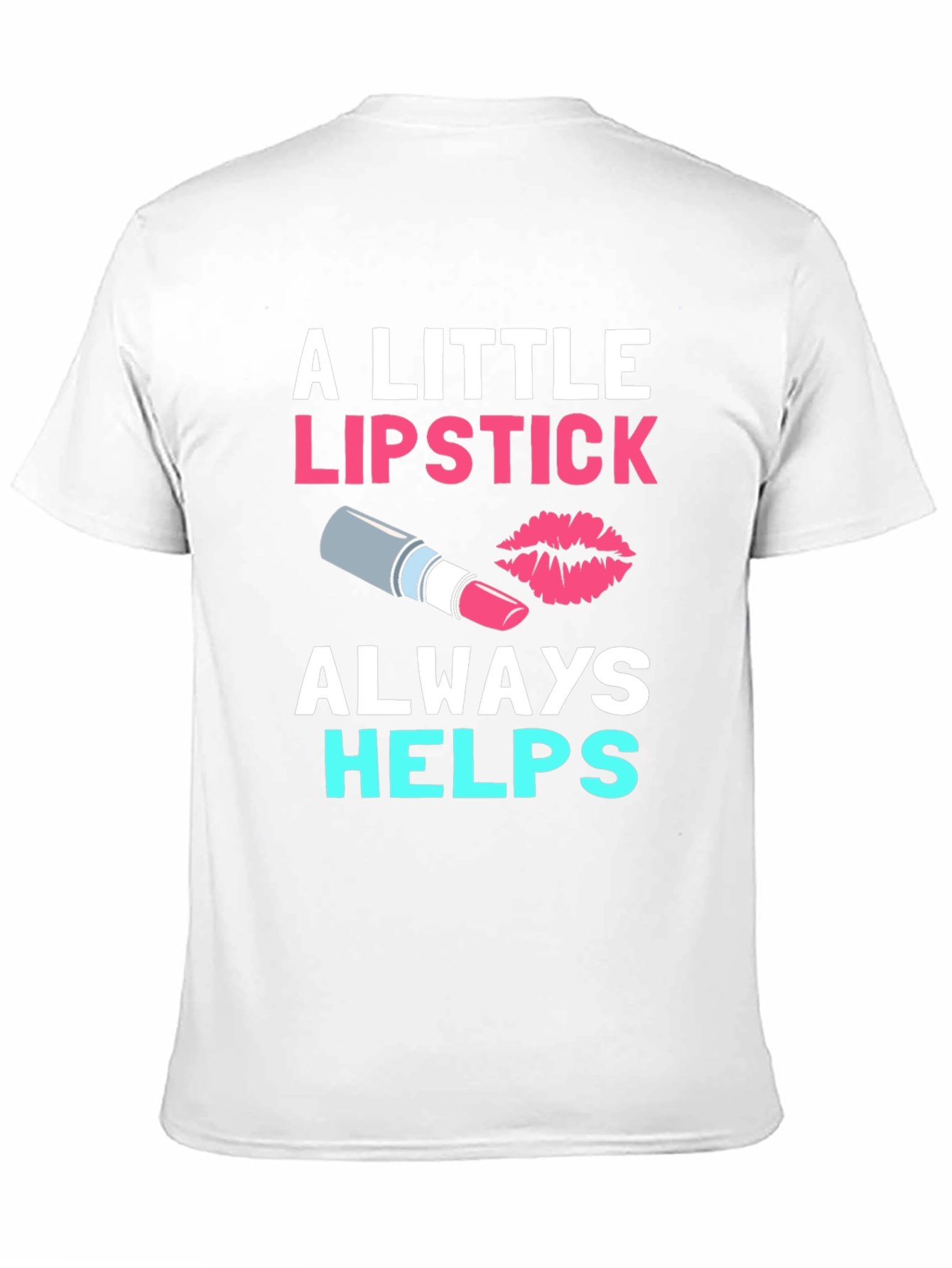 Black Lipstick Helps T-Shirt - Makeup Lover's Tee view 11