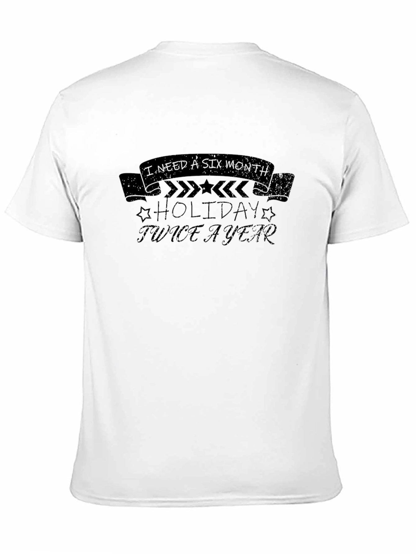 Black I Need a Six Month Holiday Twice a Year T-Shirt view 11