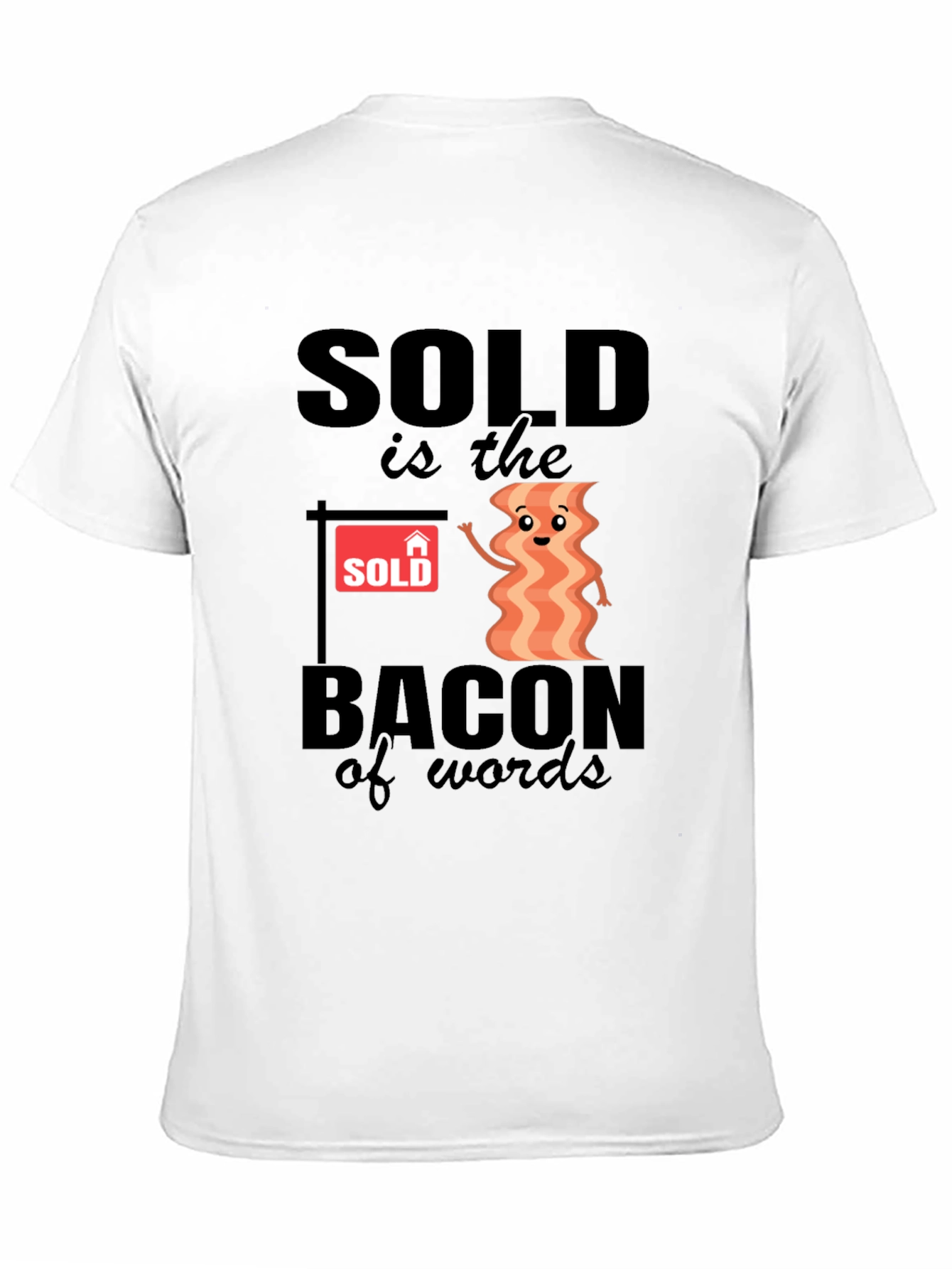 Black Bacon of Words T-Shirt - Funny Real Estate Tee view 11