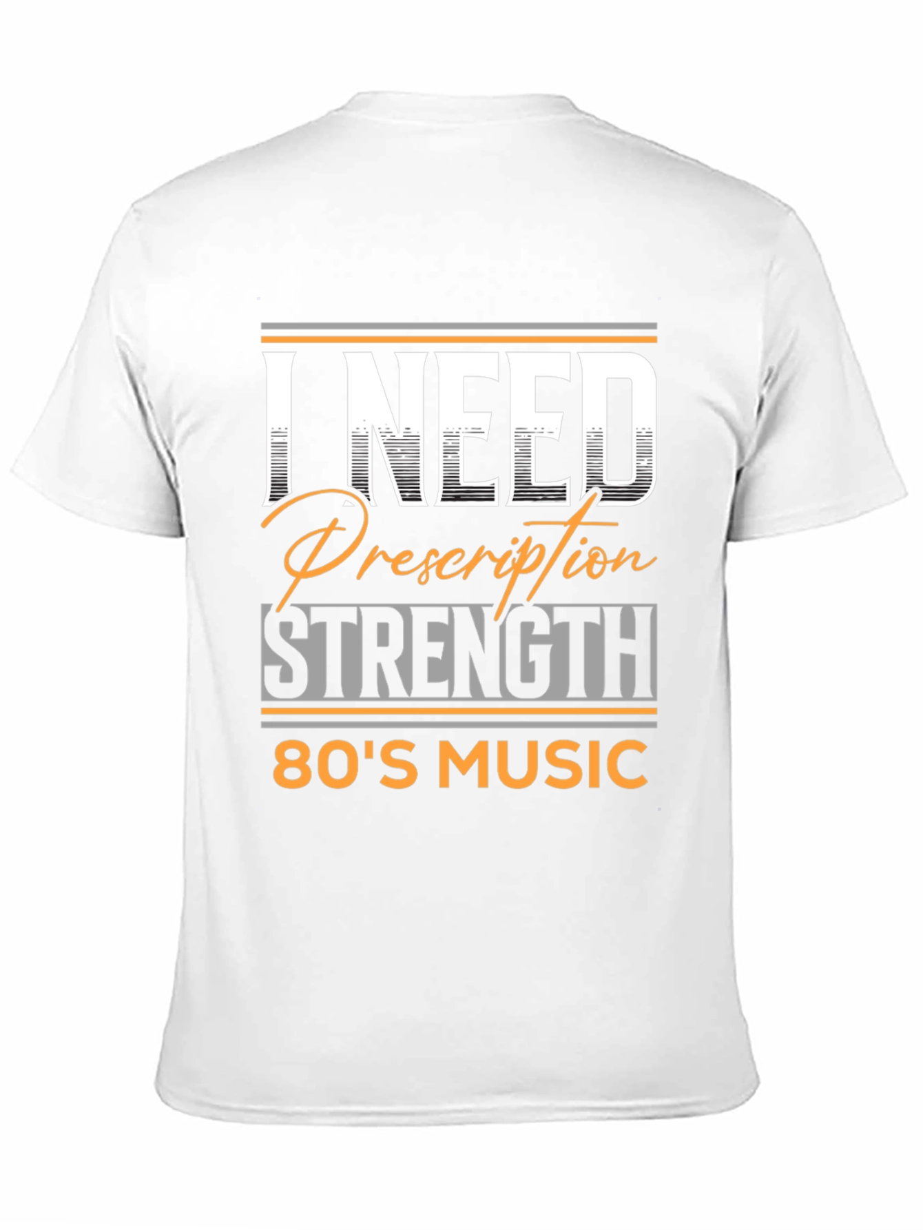 Black I Need Prescription Strength 80's Music T-Shirt view 11