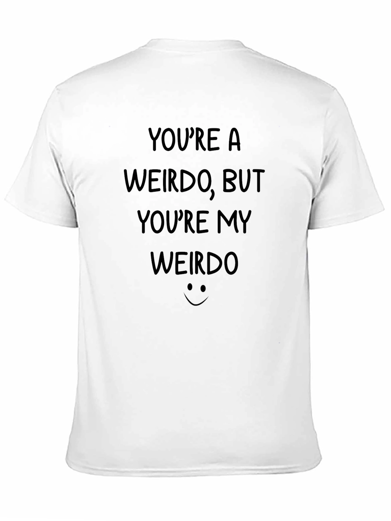Black You're A Weirdo T-Shirt - Funny Graphic Tee view 11