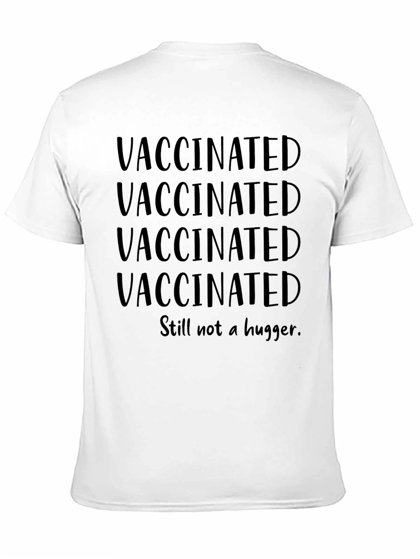 Black Vaccinated Still Not a Hugger Graphic Tee view 11