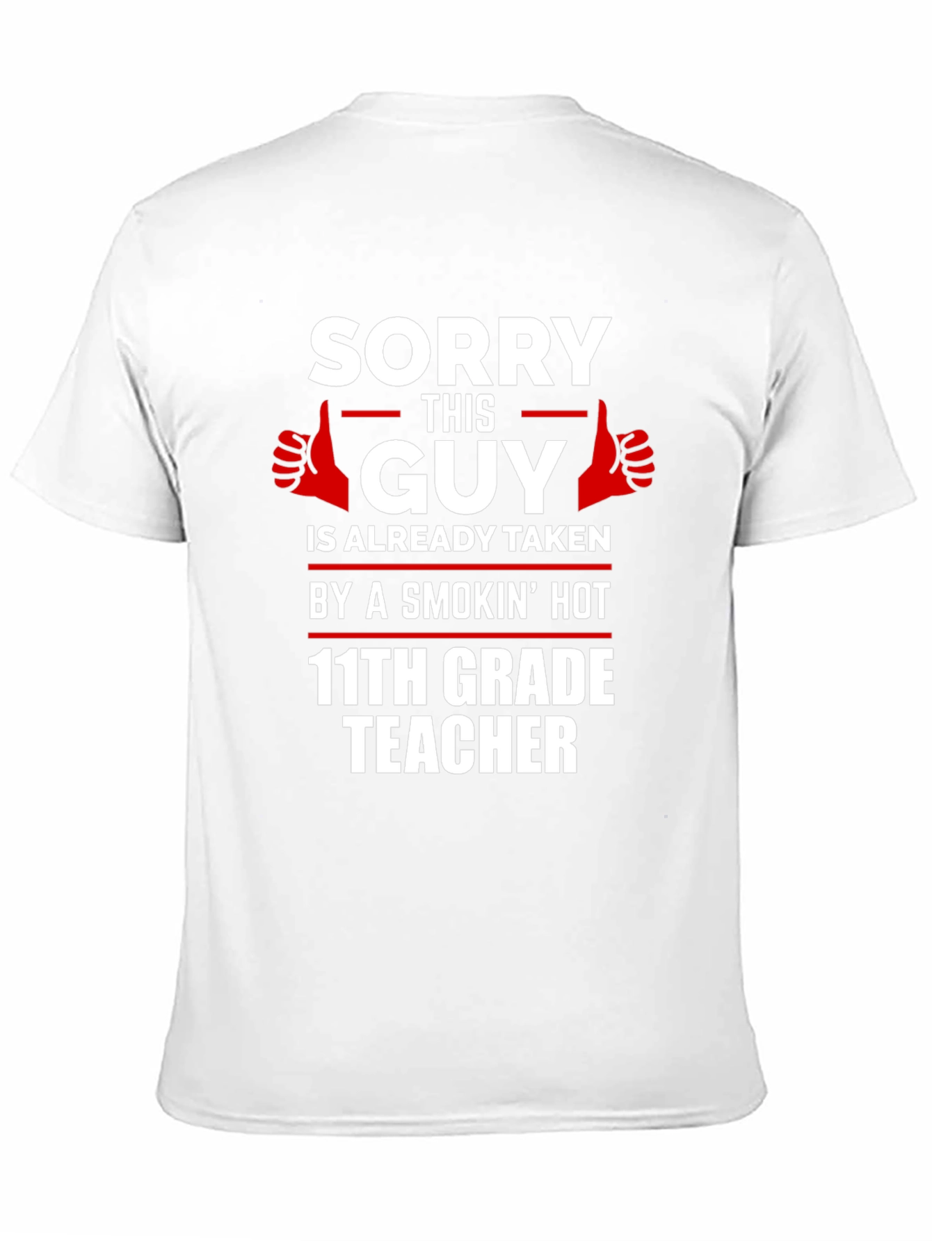 Black Sorry Guy Taken by Smokin' Hot Teacher T-Shirt view 11