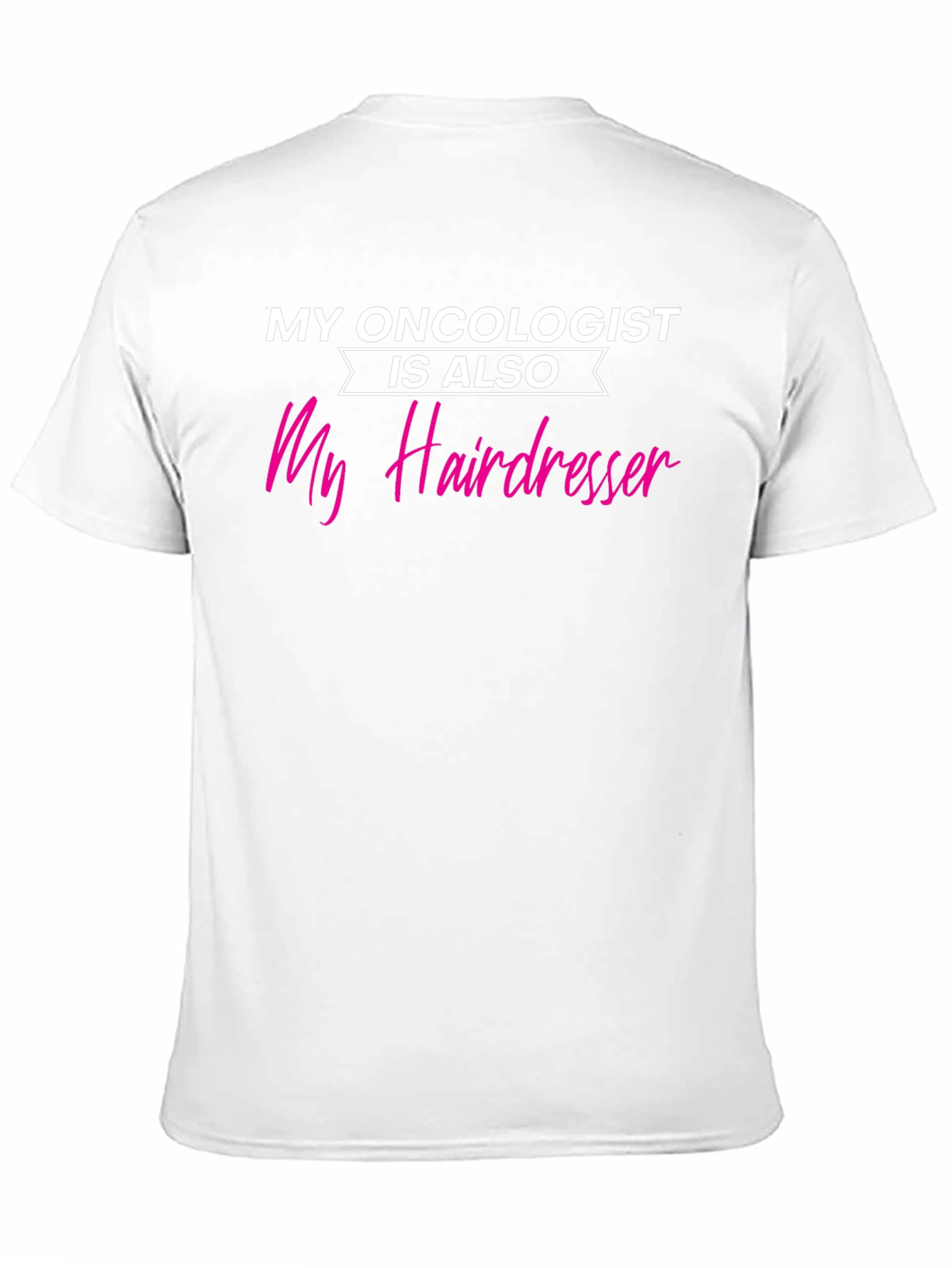 Black My Oncologist is My Hairdresser T-Shirt view 11