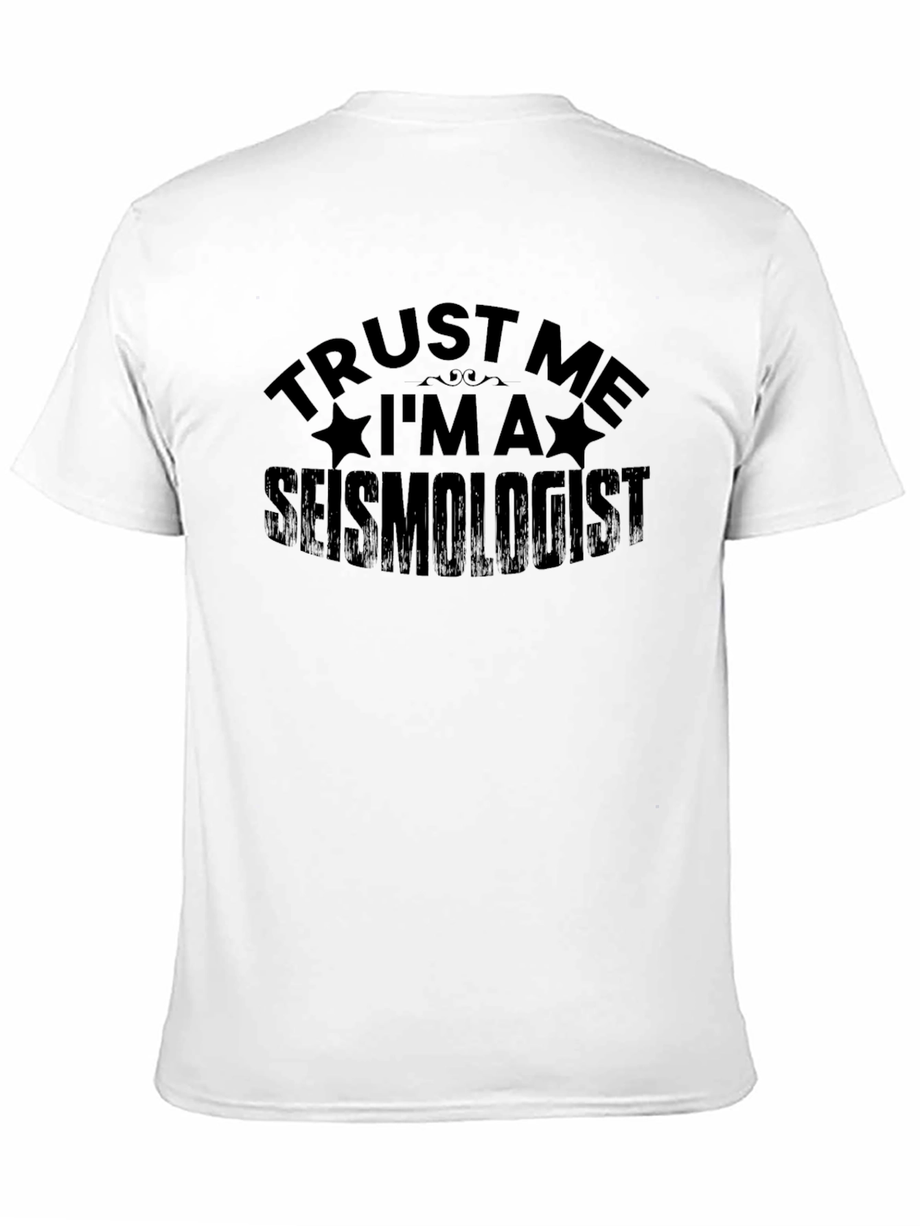 Trust Me I'm A Seismologist Black T-Shirt - 11