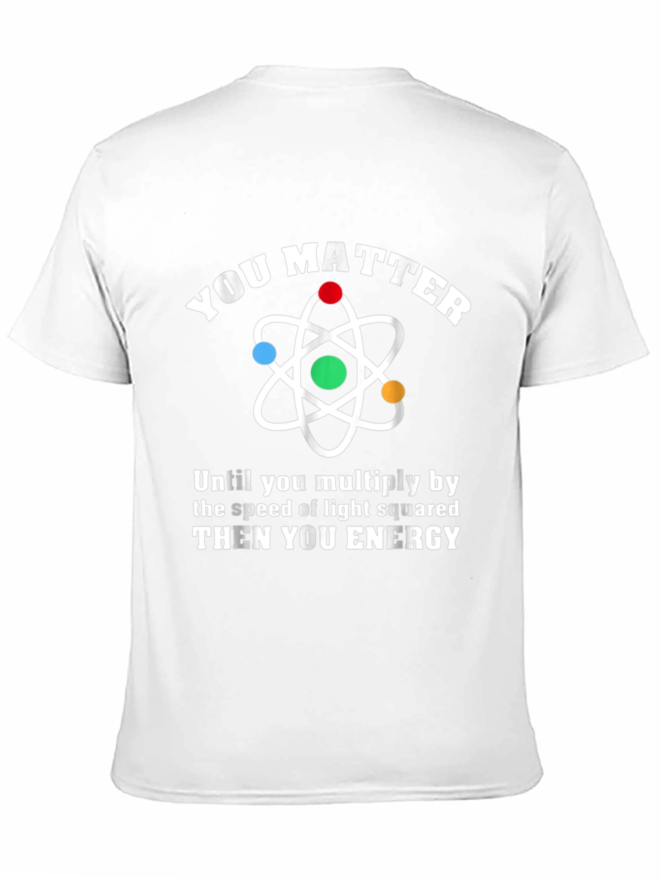 Black You Matter Then You Energy Physics Humor T-Shirt view 11