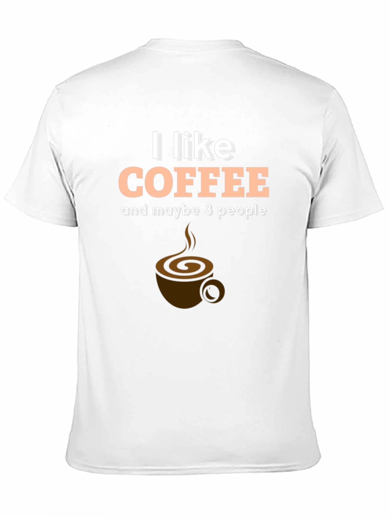 Black I Like Coffee and Maybe 3 People T-Shirt view 11