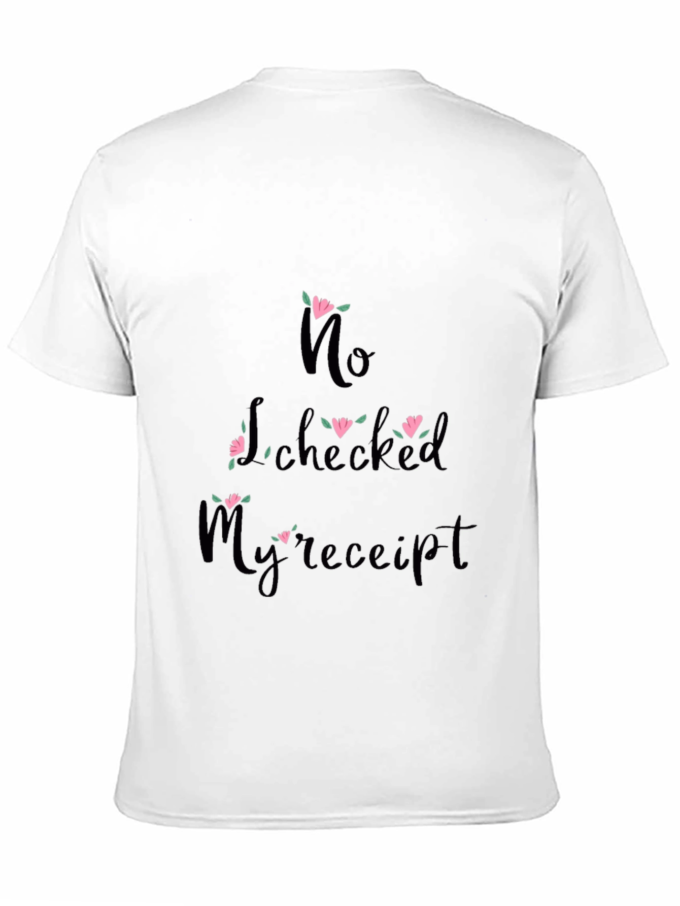 Black Funny "No, I Checked My Receipt" Graphic Tee view 11