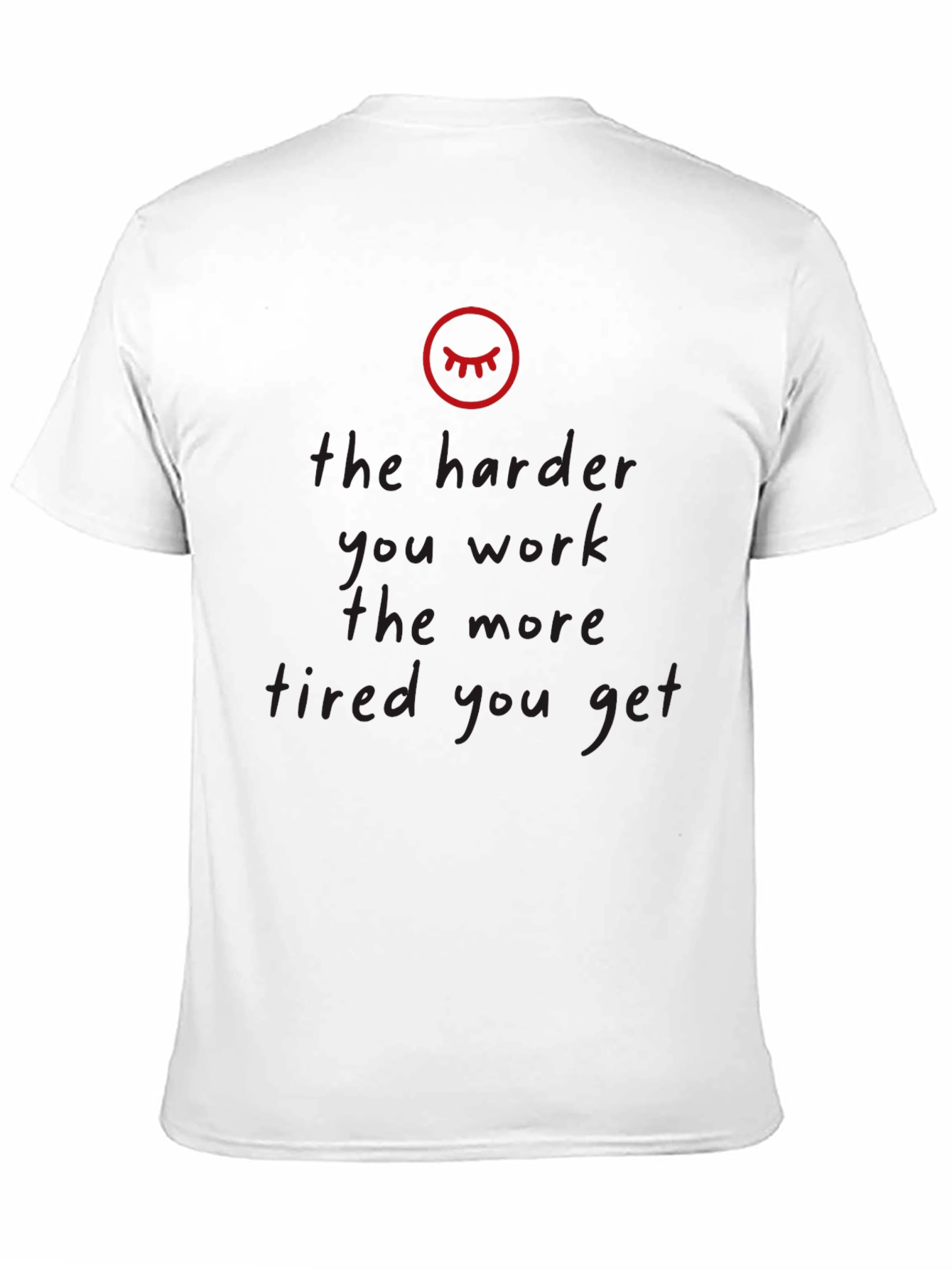 Black The Harder You Work Tired Black T-Shirt view 11