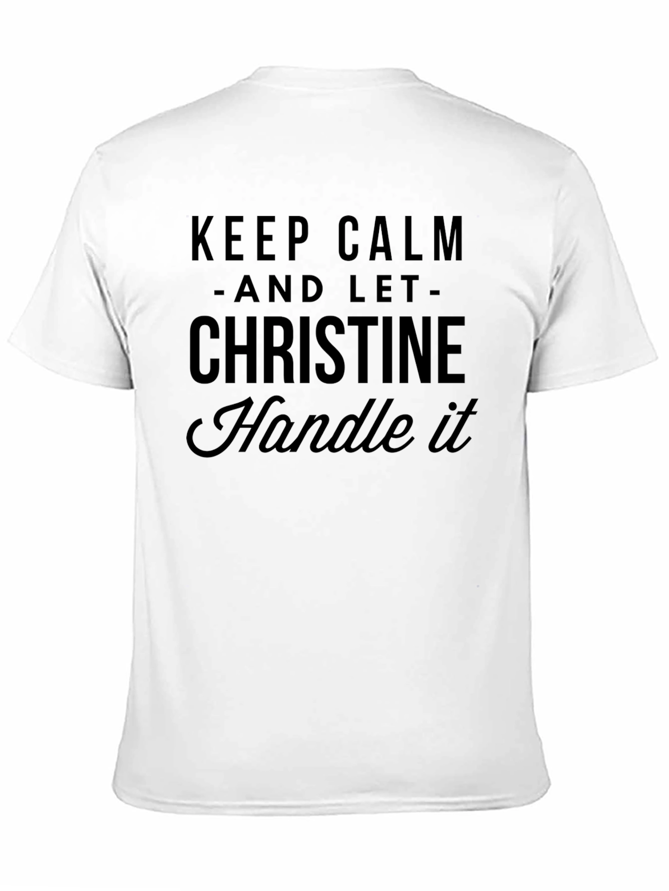 Black Keep Calm and Let Christine Handle It T-Shirt view 11