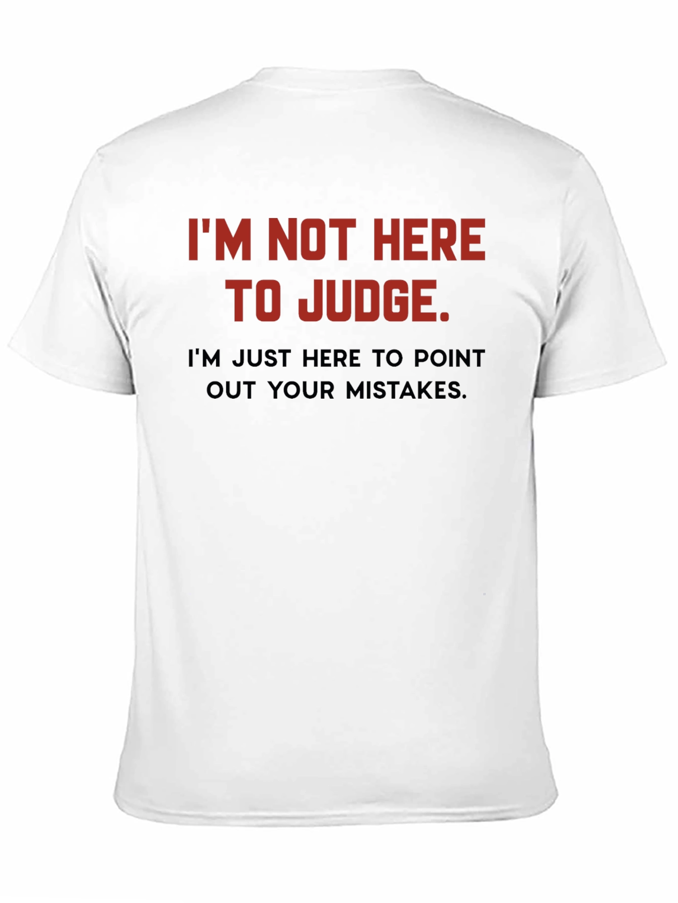 Black Sarcastic Humor T-Shirt: I'm Not Here to Judge view 11
