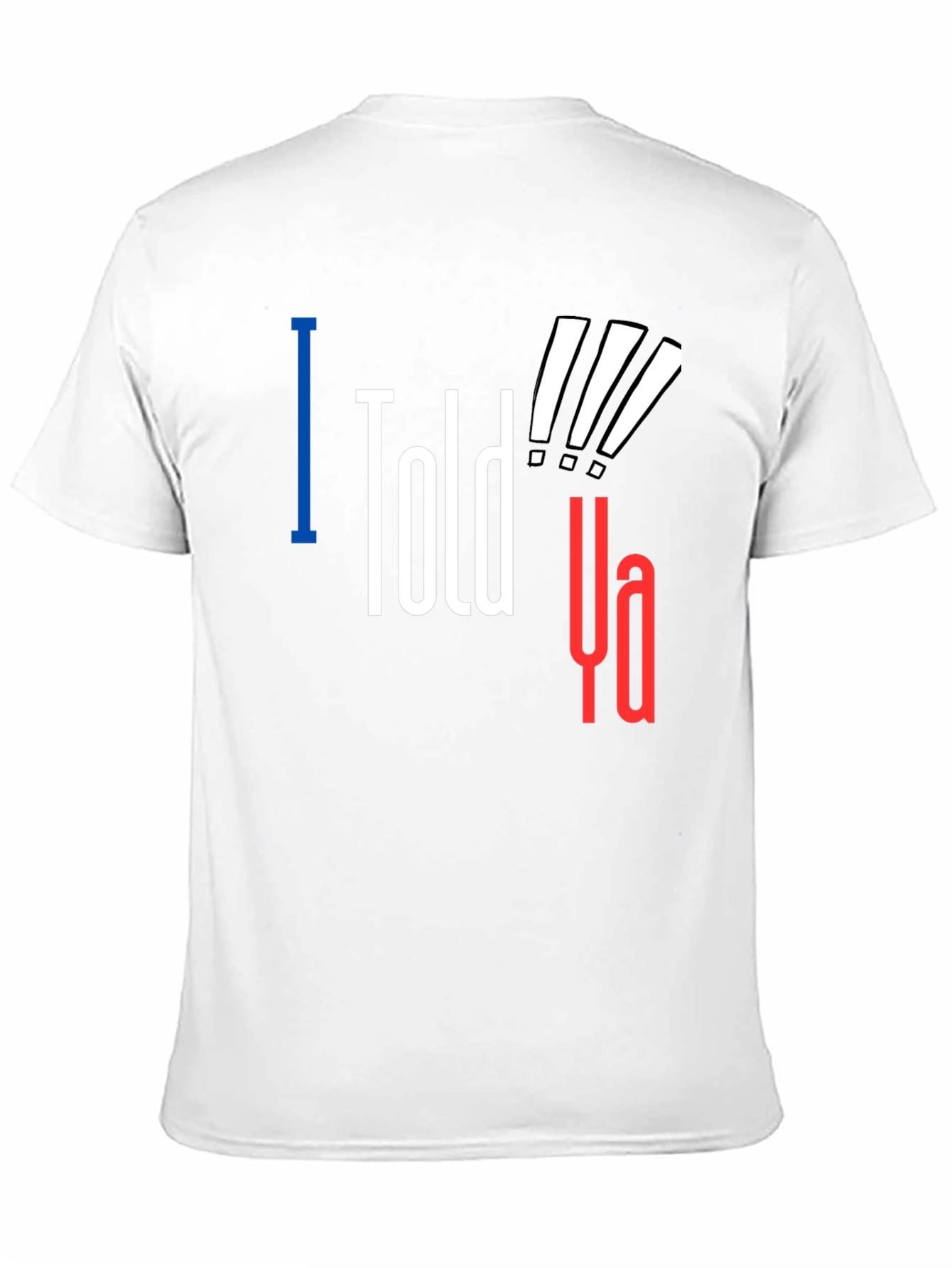 Black I Told Ya! Graphic Tee - Statement T-Shirt view 11