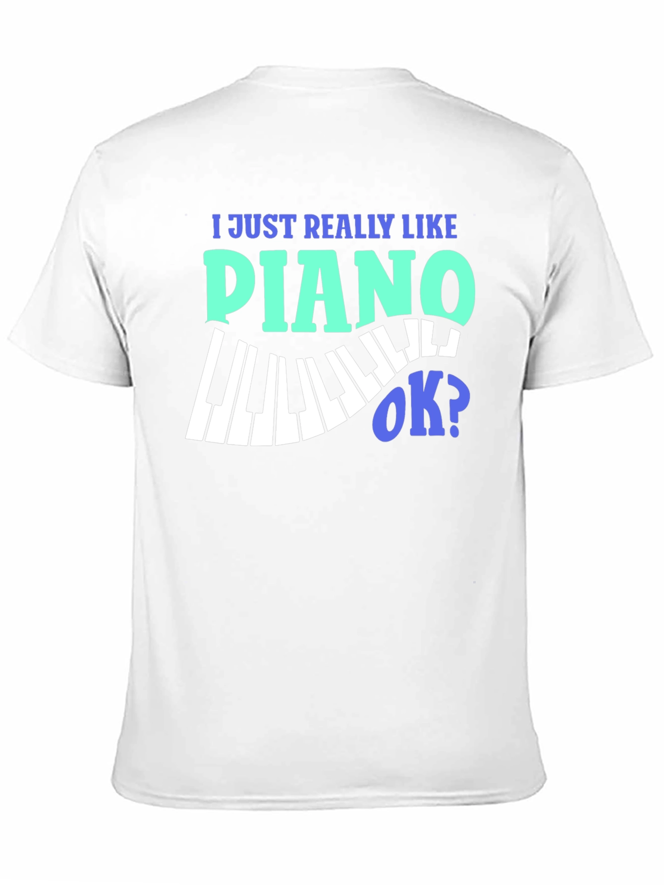 Black I Just Really Like Piano OK? Graphic T-Shirt view 11