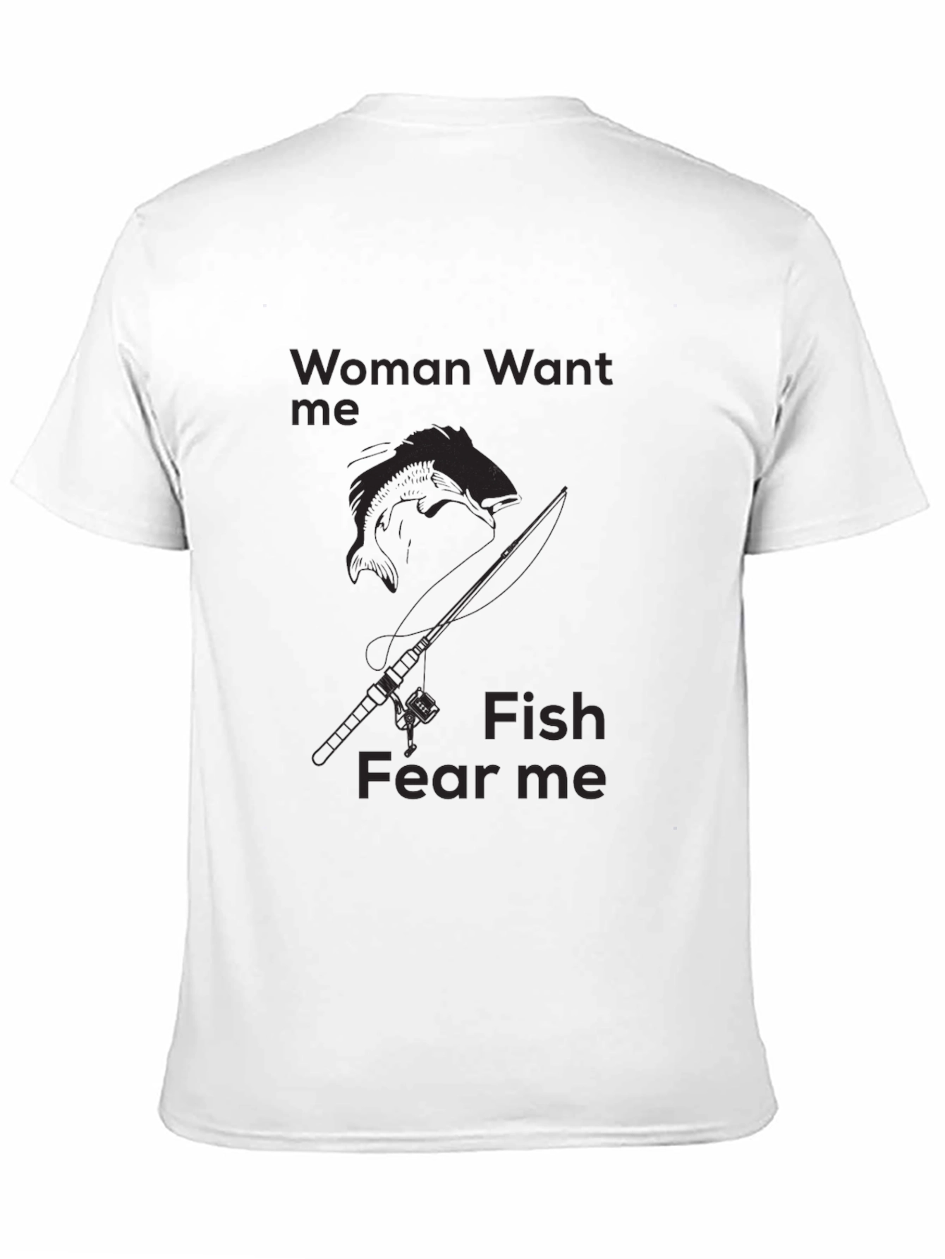 Black Funny Fishing T-Shirt - Woman Want Me, Fish Fear Me - Angler Tee view 11