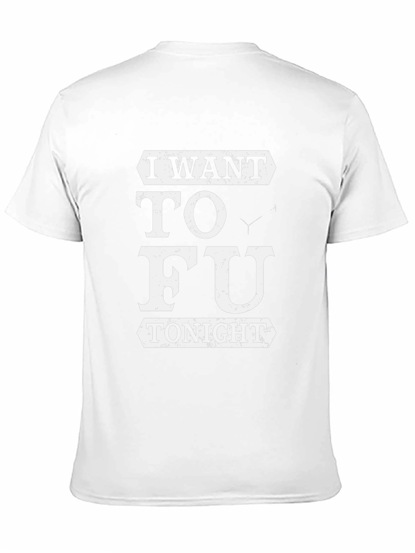 Black I Want TO FU Tonight Funny T-Shirt view 11
