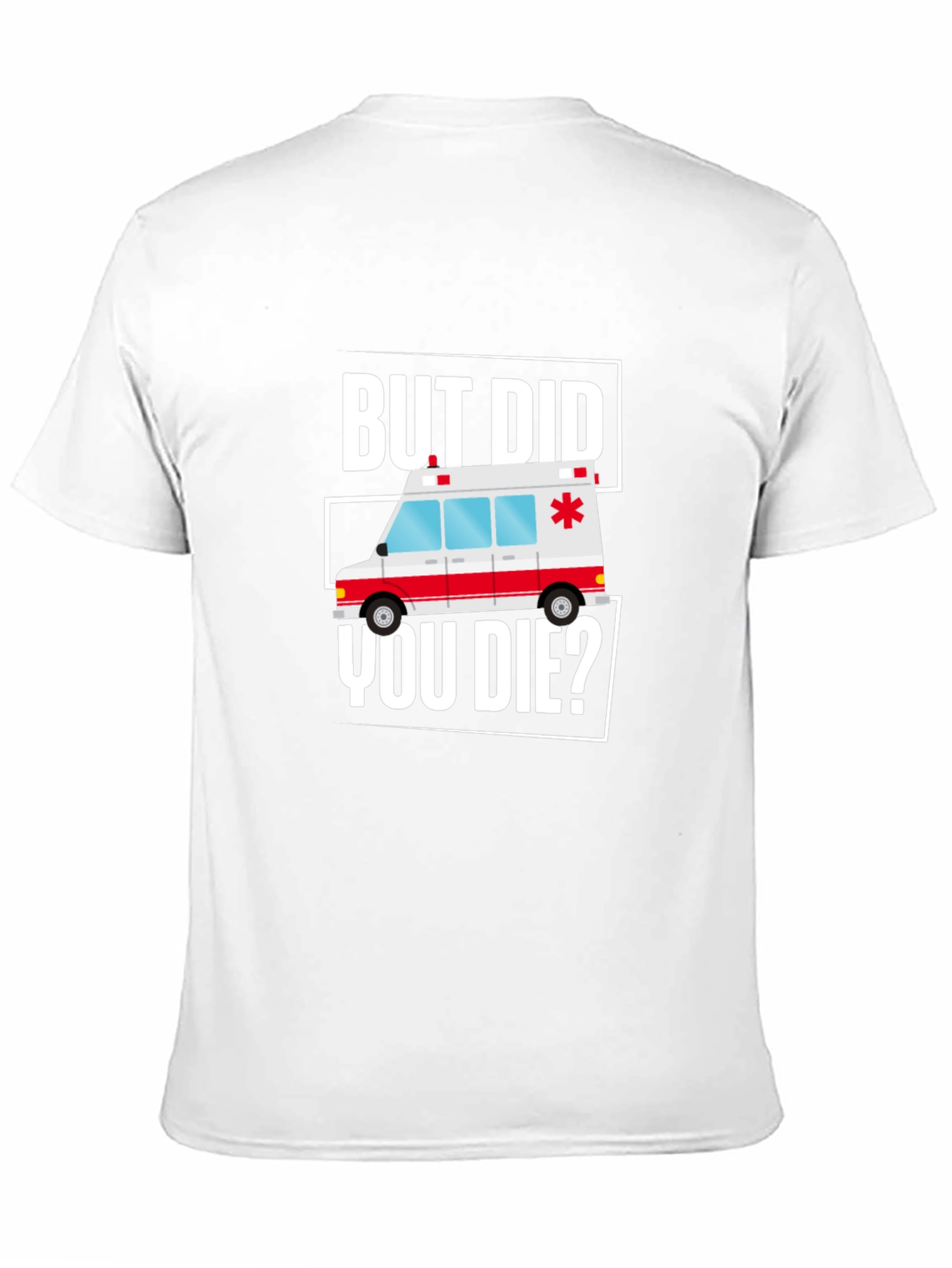 Black But Did You Die? Funny EMT Ambulance T-Shirt view 11
