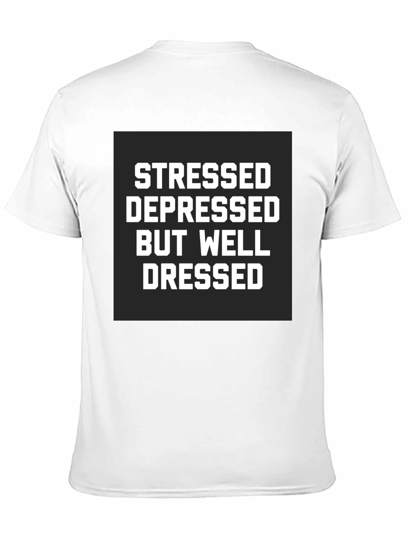 Black Stressed Depressed Well Dressed Black T-Shirt view 11