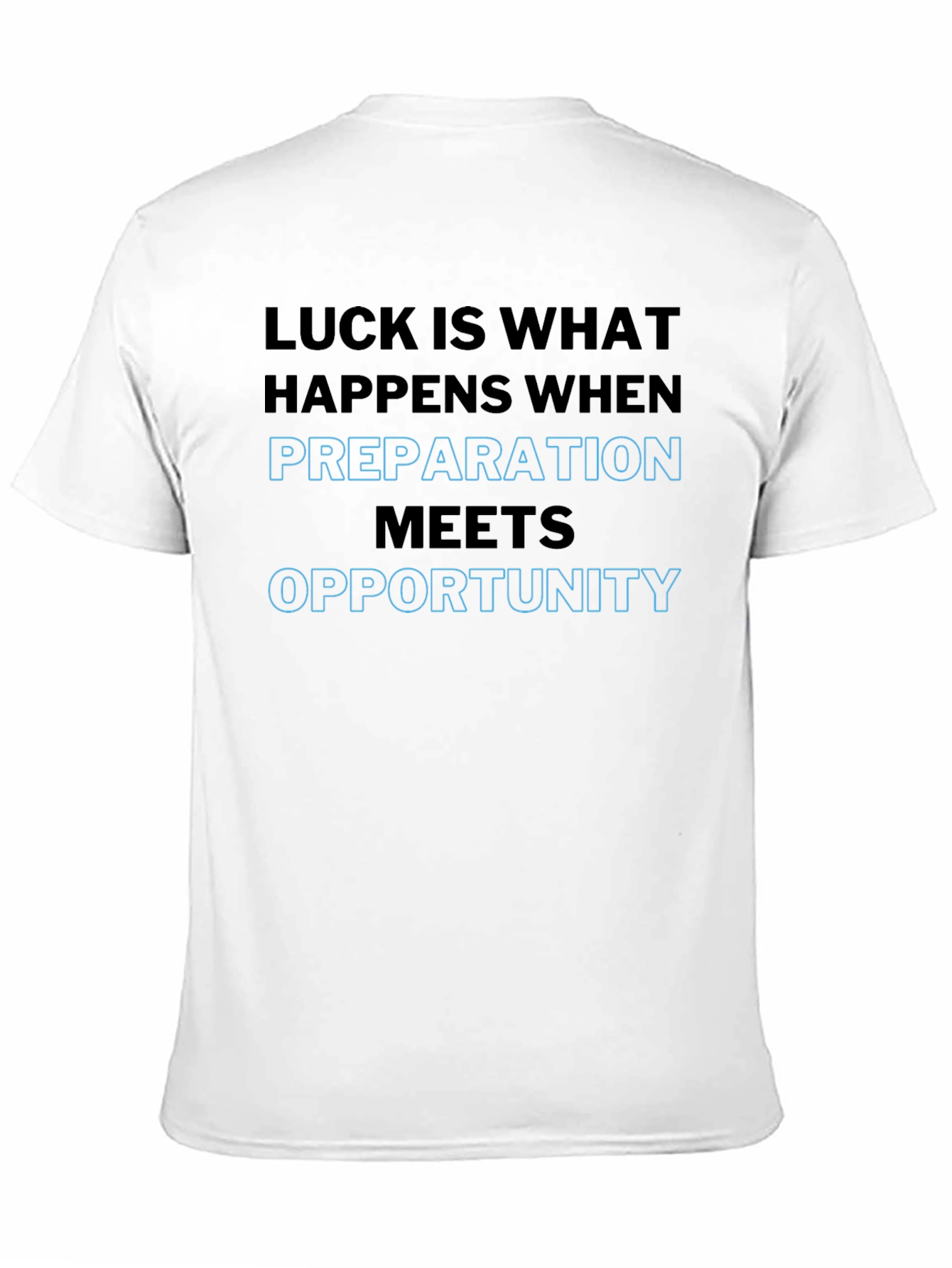 Black Luck is Preparation T-Shirt - Motivational Design view 11