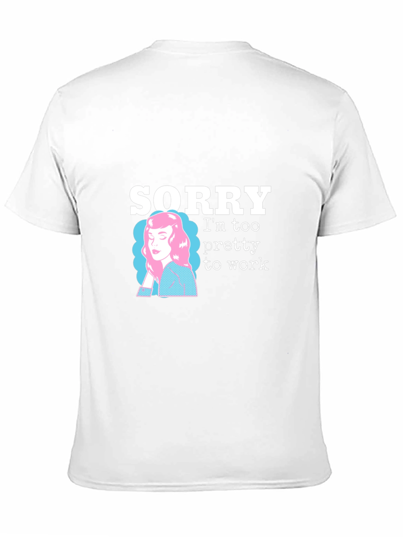 Black Sorry I'm Too Pretty to Work T-Shirt view 11