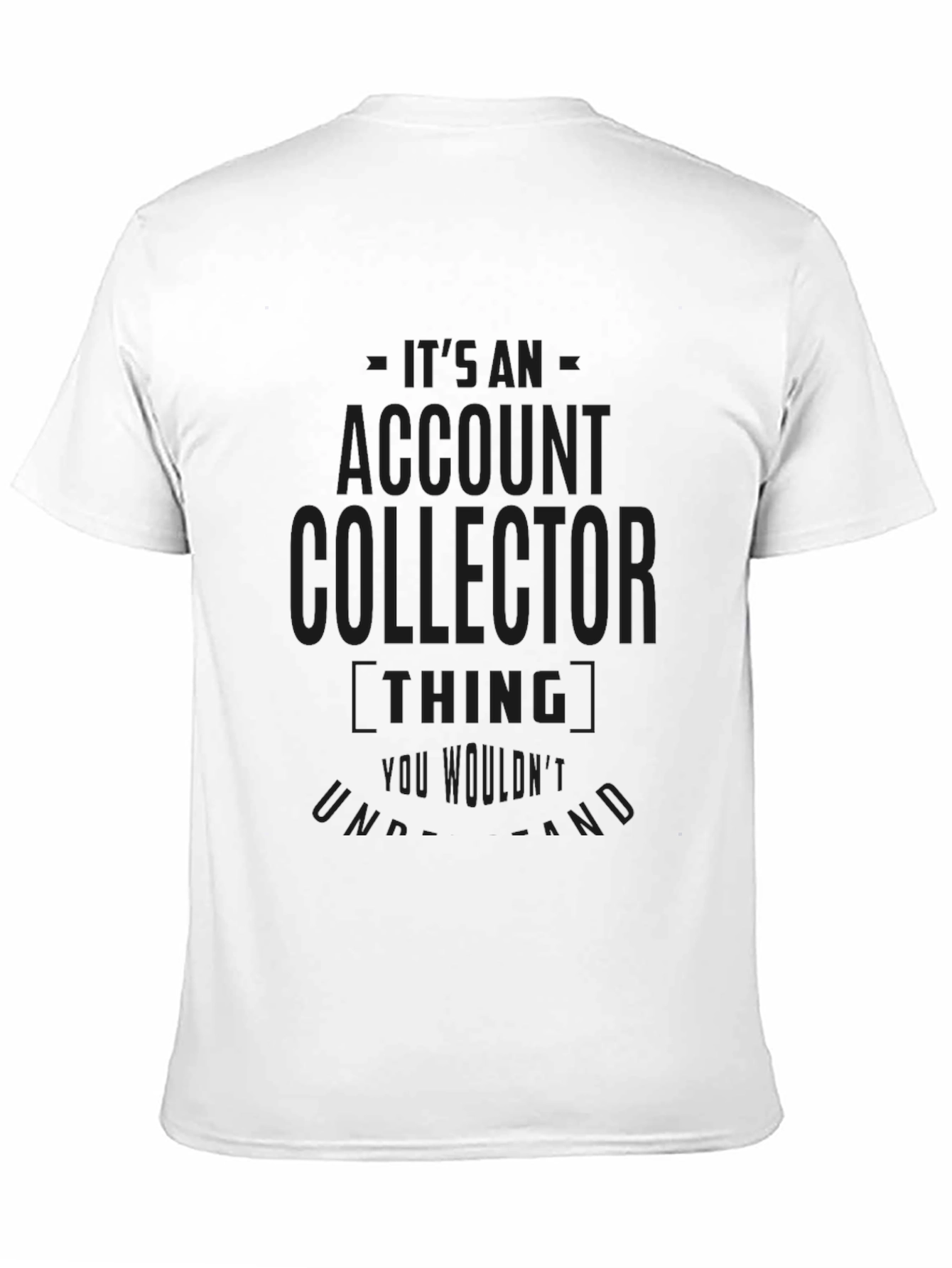 Black Account Collector T-Shirt: Funny Gift for Bill Collectors view 11