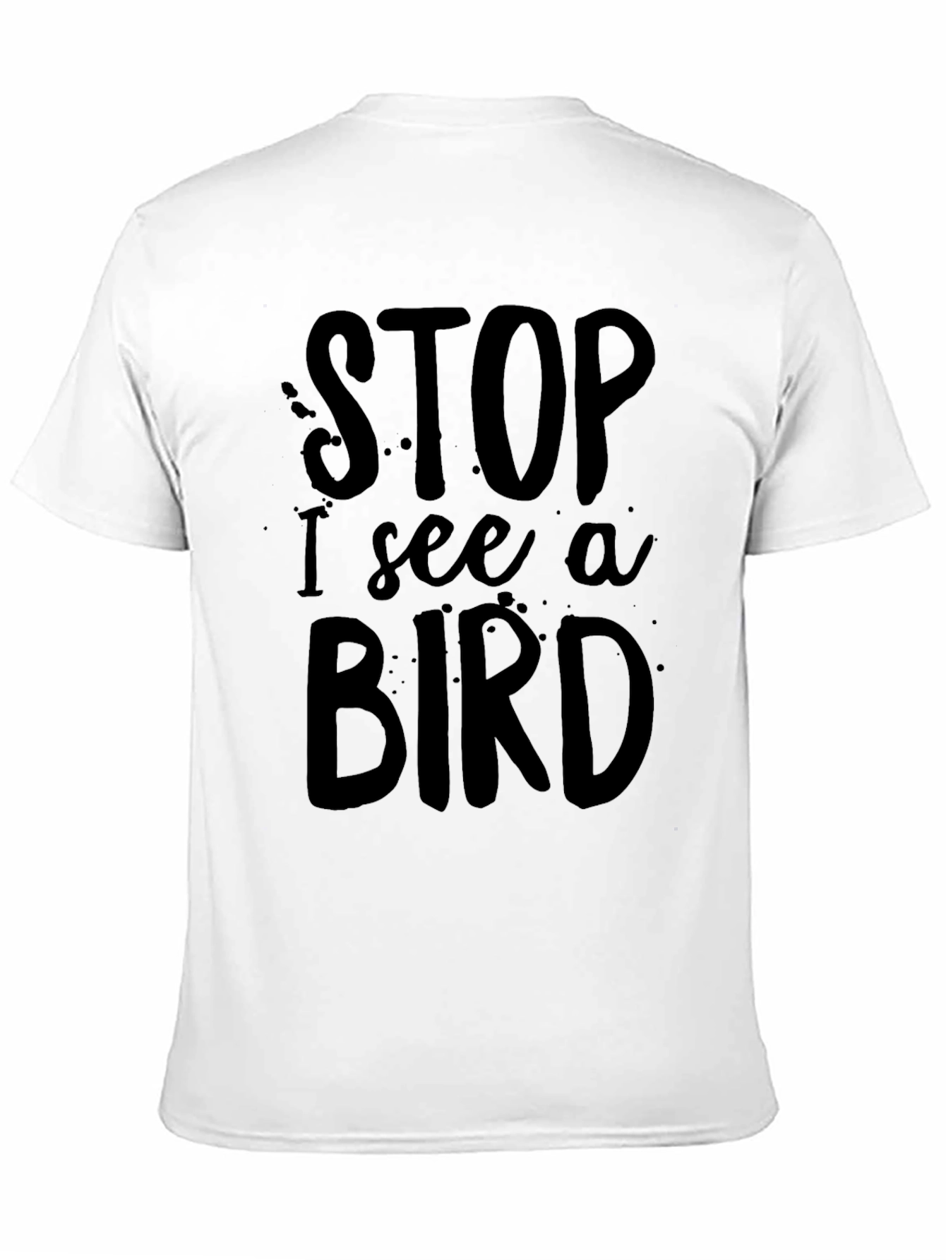 Black Funny 'Stop I See a Bird' Black T-Shirt view 11