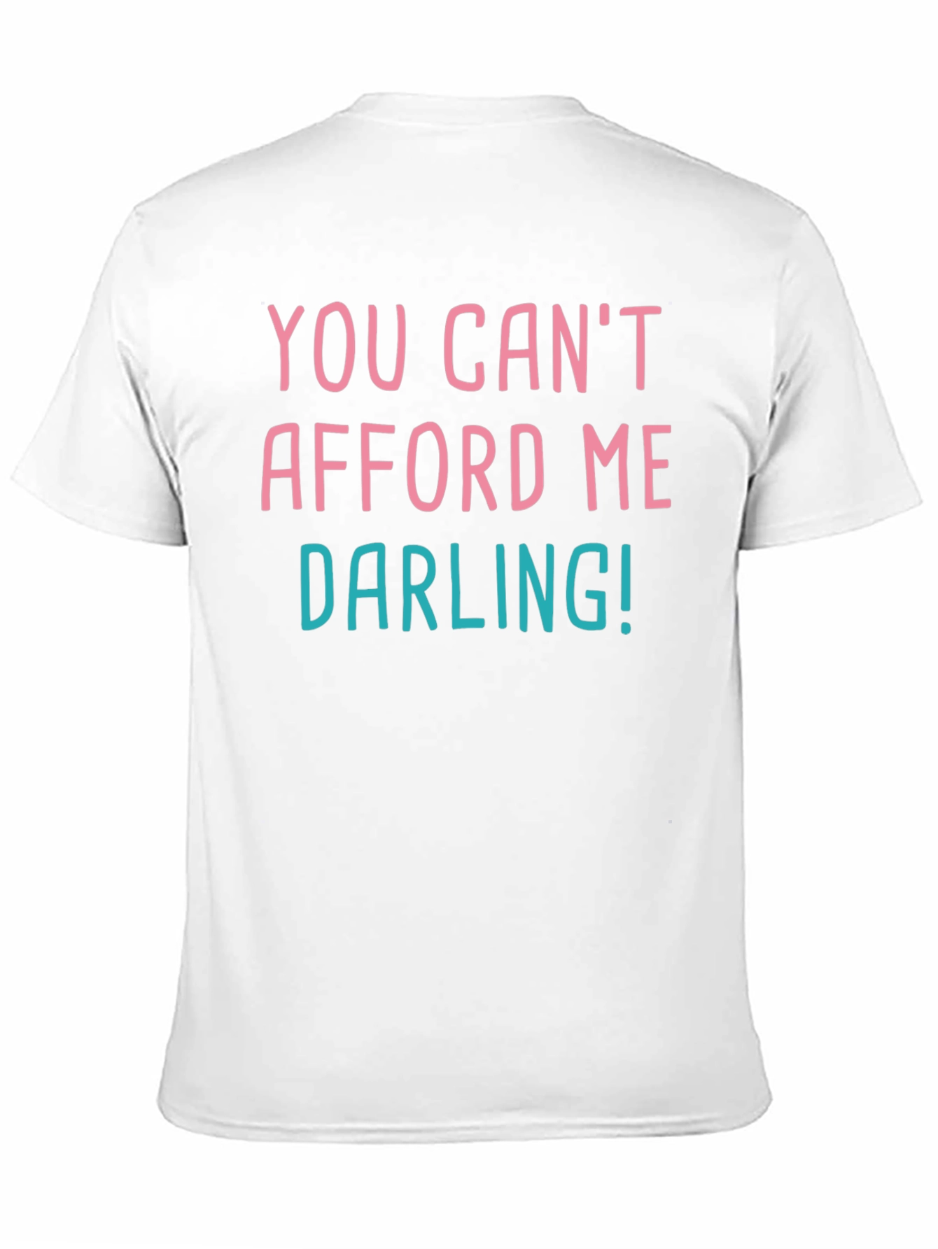 Black You Can't Afford Me Darling! Graphic Tee view 11
