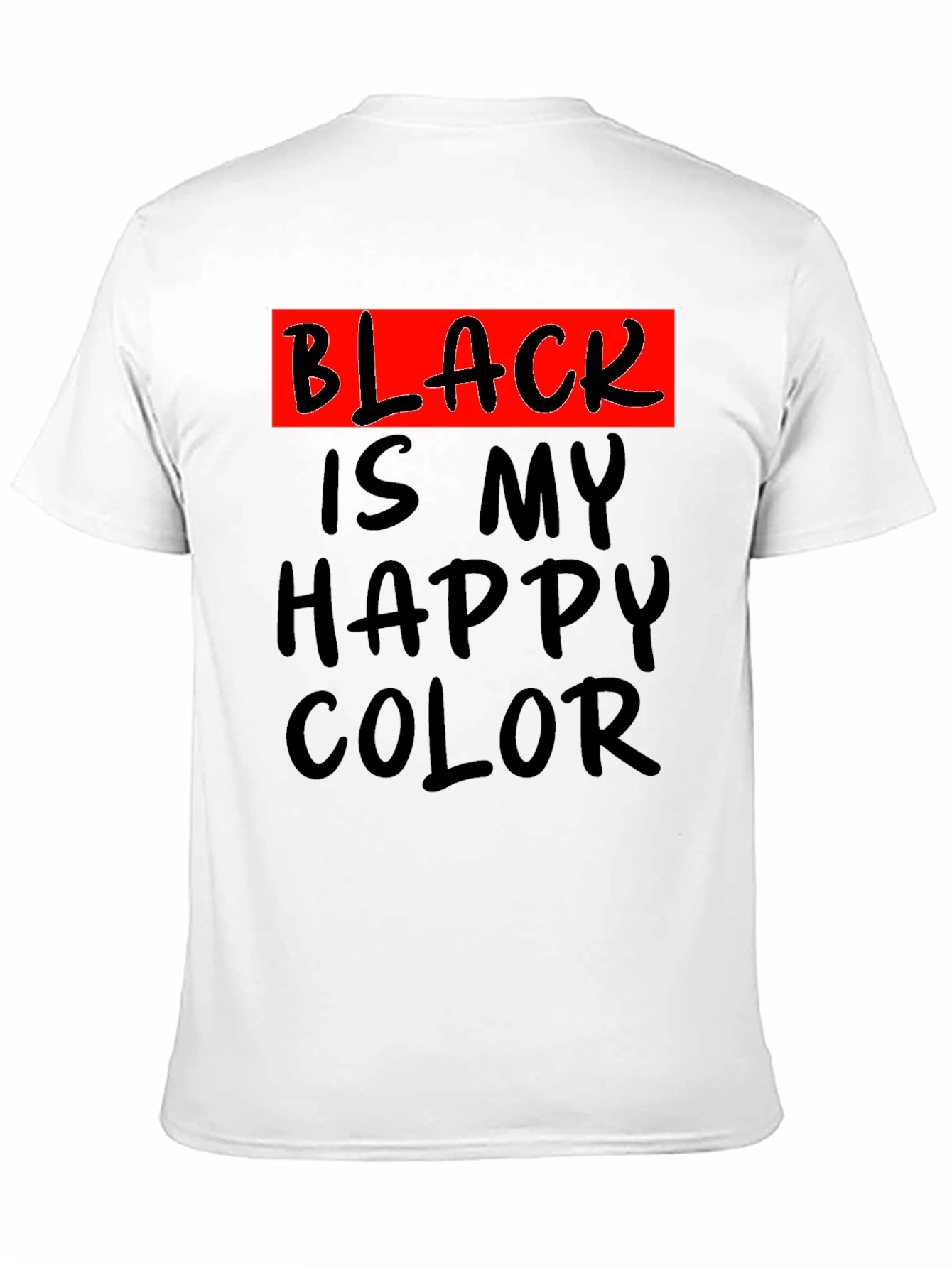 Black Black is My Happy Color T-Shirt view 11