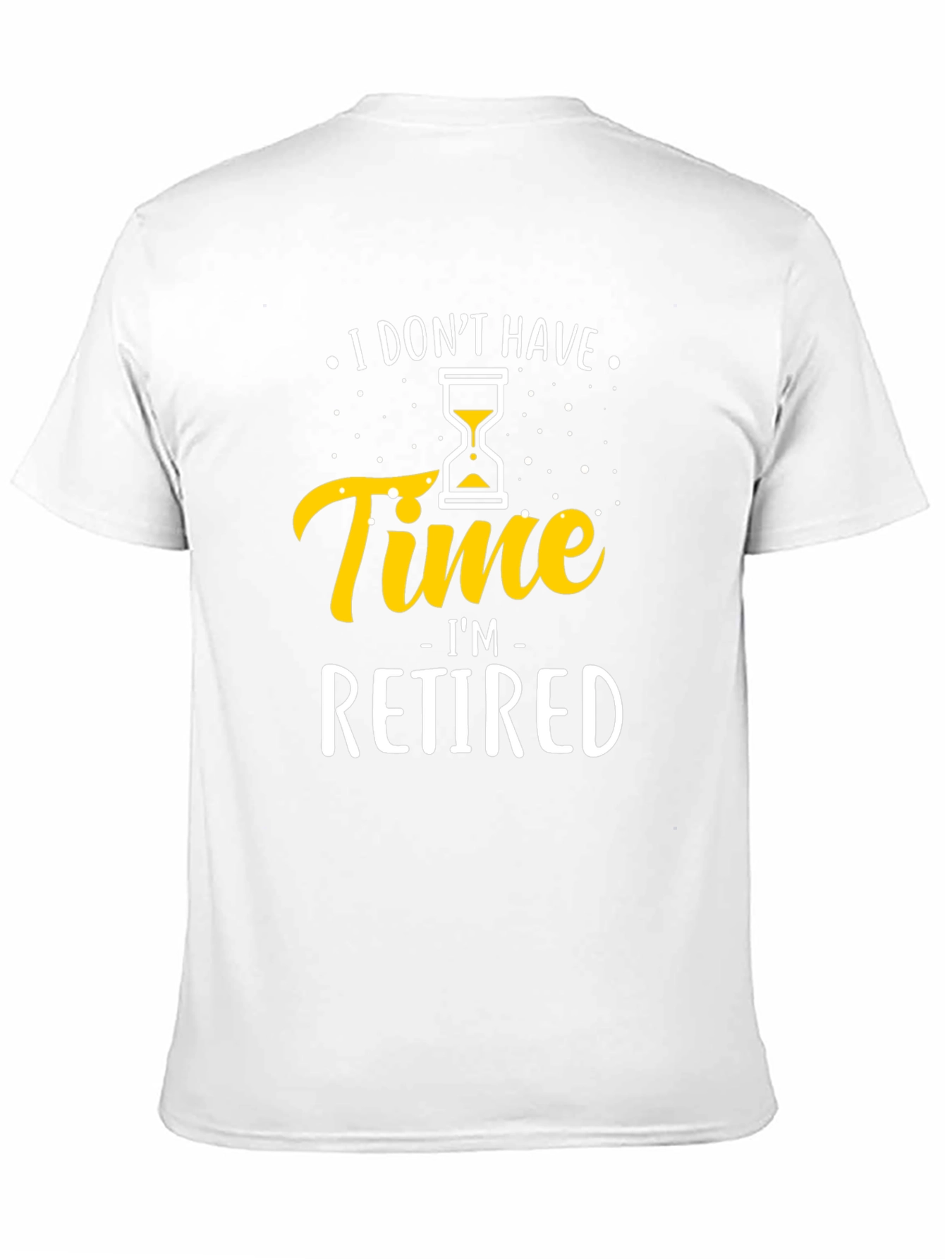 Black I Don't Have Time I'm Retired T-Shirt view 11