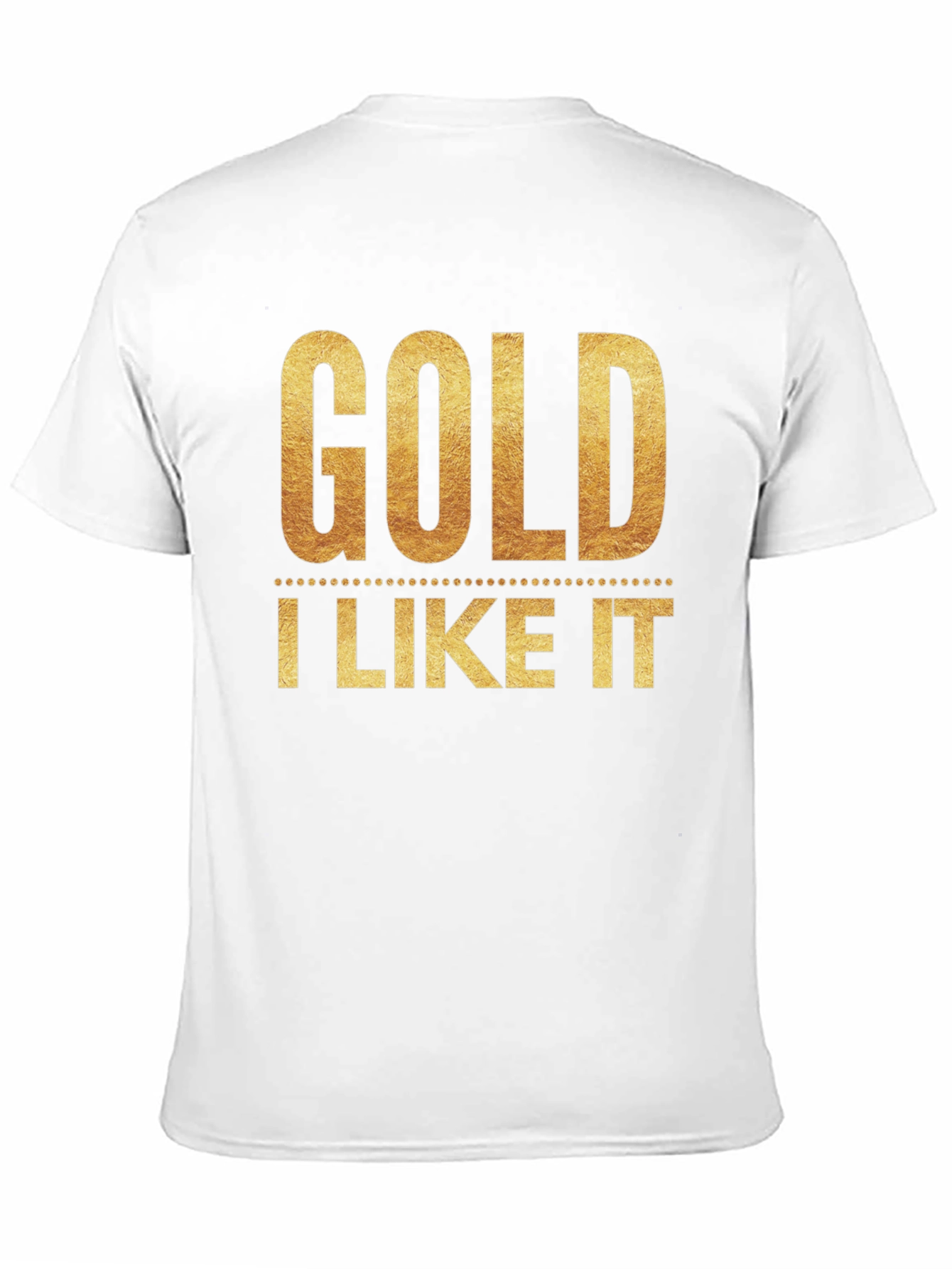 Black Gold I Like It T-Shirt - Stylish Graphic Tee view 11