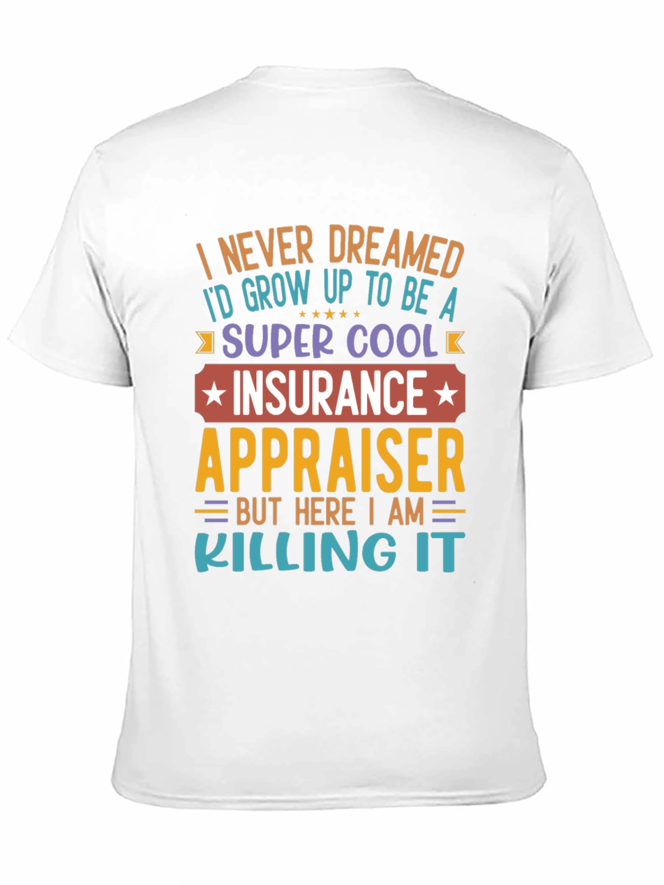 Black Insurance Appraiser T-Shirt - Never Dreamed view 11