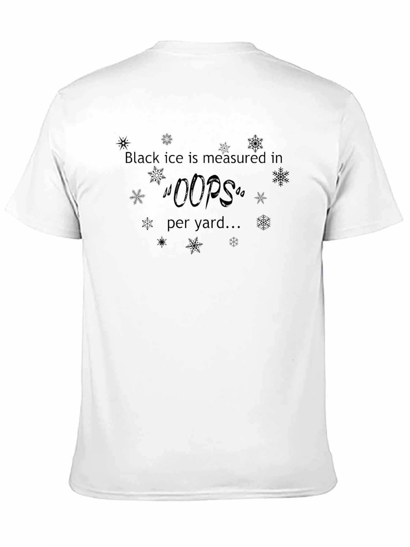 Black Black Ice Oops Per Yard T-Shirt Funny Winter Graphic Tee view 11