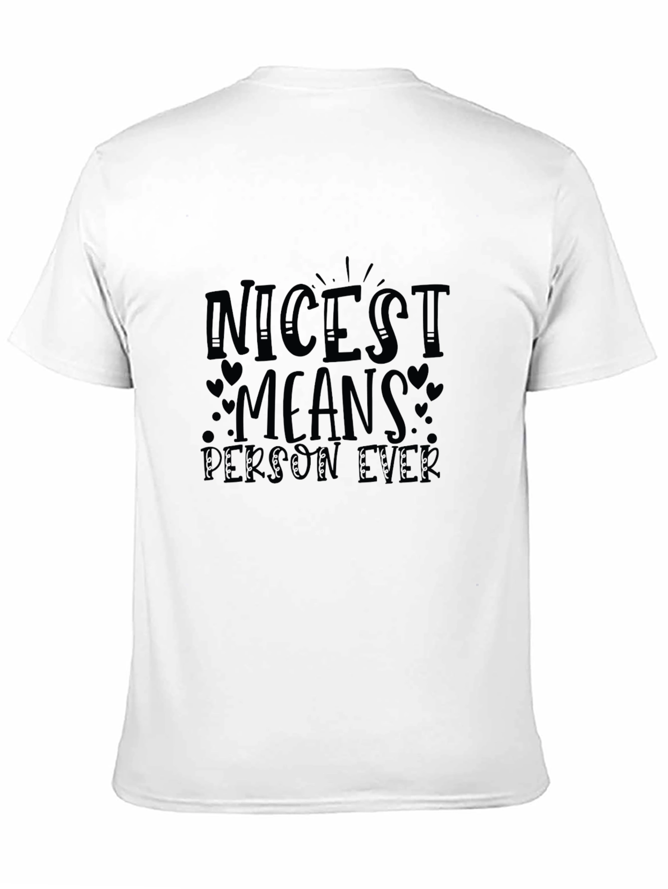 Black Nicest Means Person Ever Black Graphic Tee view 11