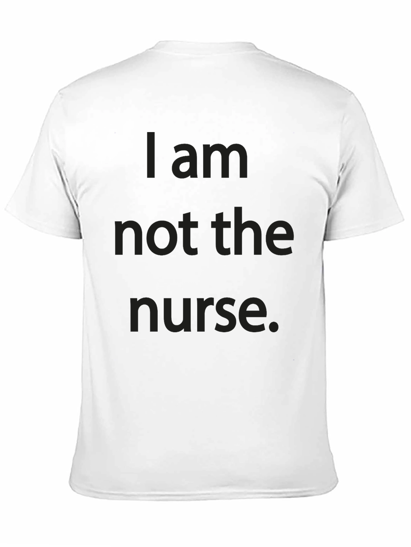 Funny "I am not the nurse." Black T-Shirt - 11