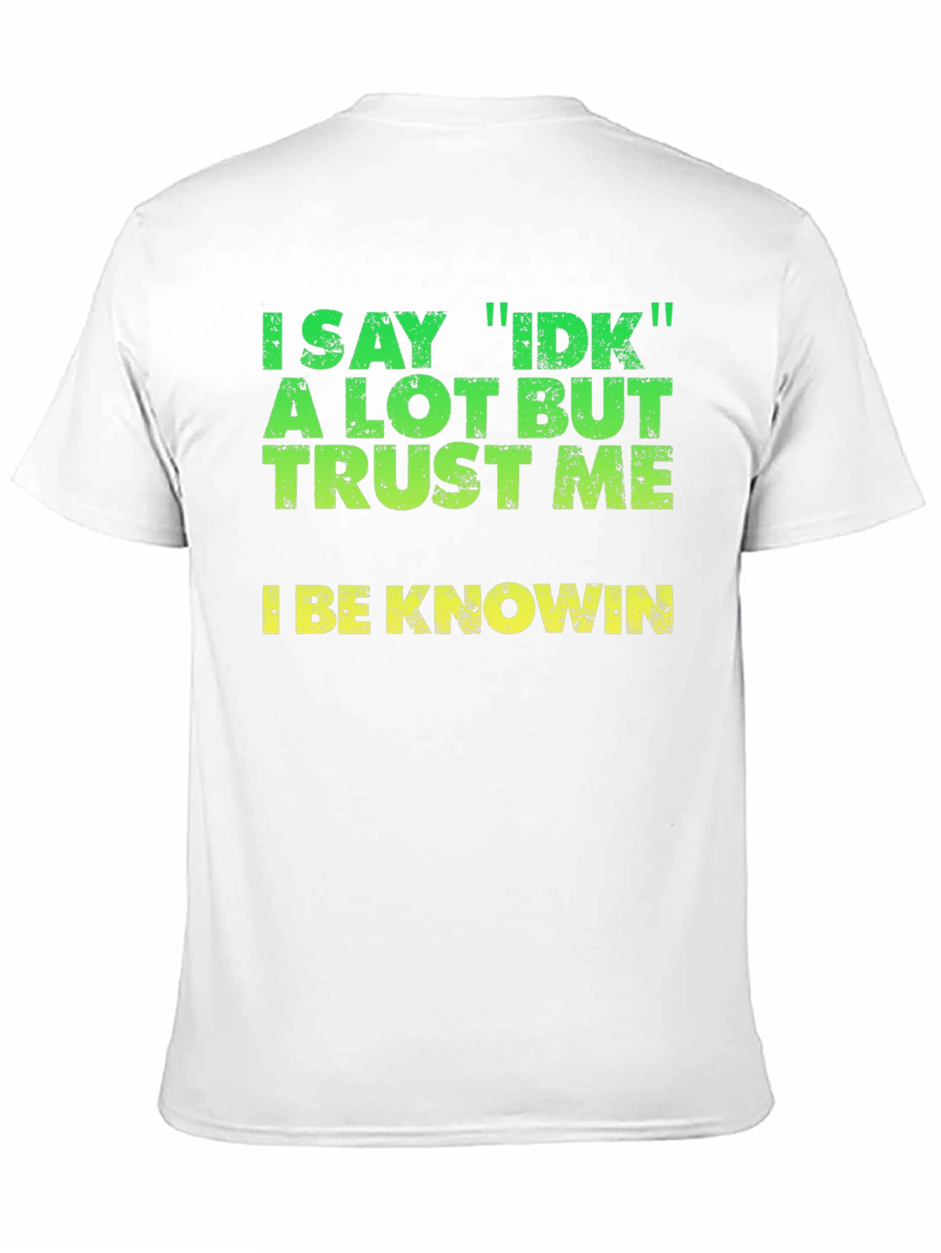 Black I Say IDK T-Shirt - Funny Sarcastic Tee view 11