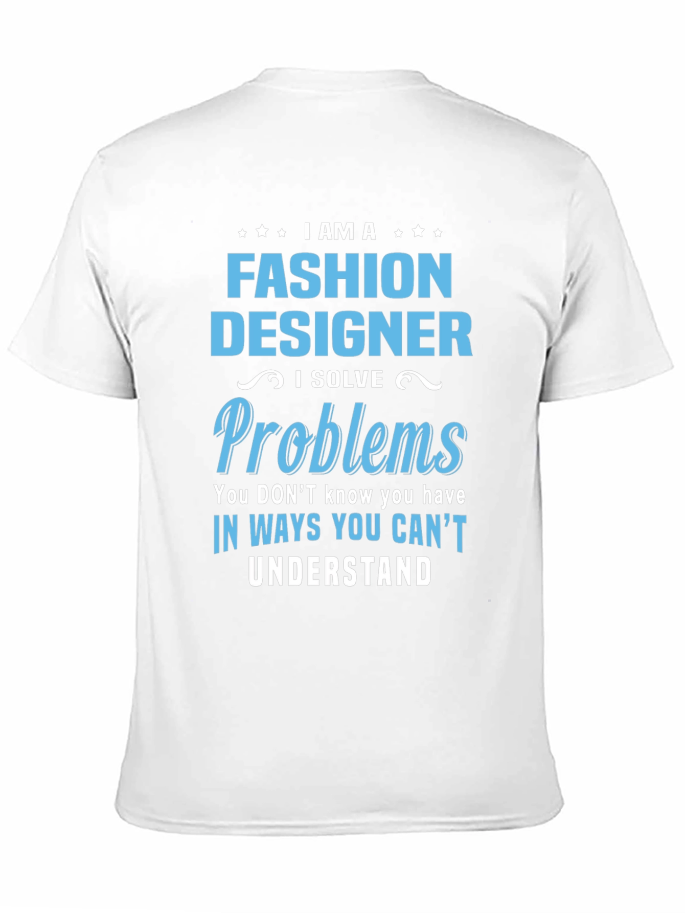 Black Fashion Designer T-Shirt - I Solve Problems view 11