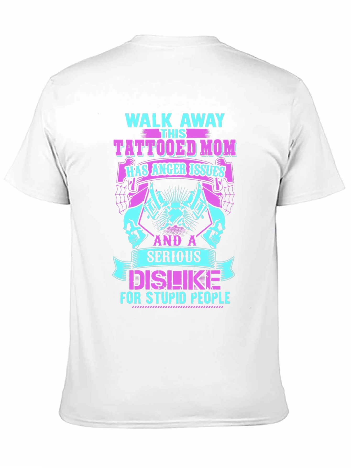 Tattooed Mom T-Shirt - Anger Issues, Serious Dislike - 11